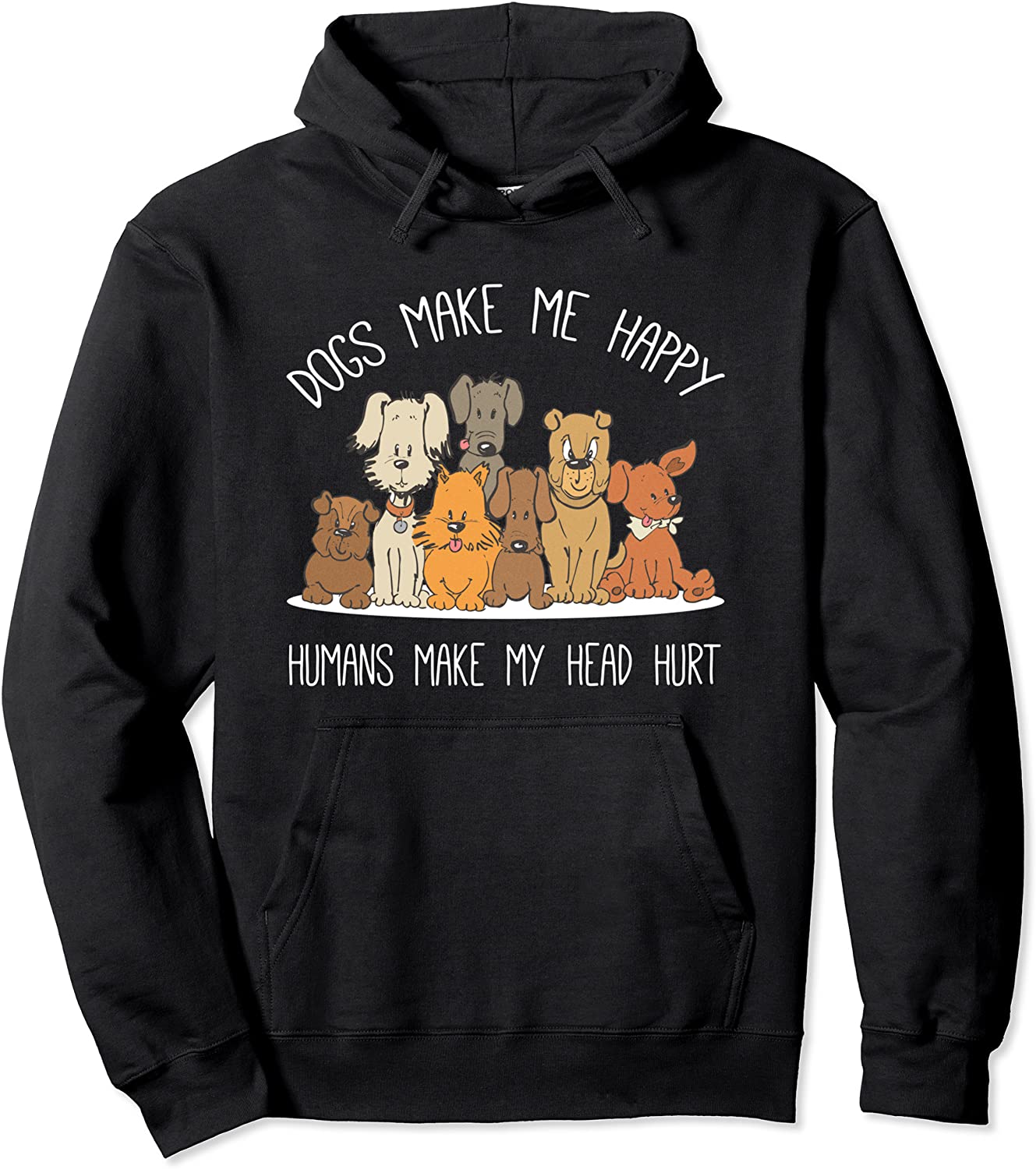 Dog Makes Me Happy Humans Make My Head Hurt Dog Owner Animal Pullover Hoodie