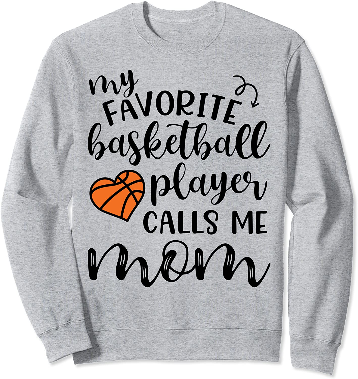 My Favorite Player Calls Me Mom Basketball Cute Funny Sweatshirt