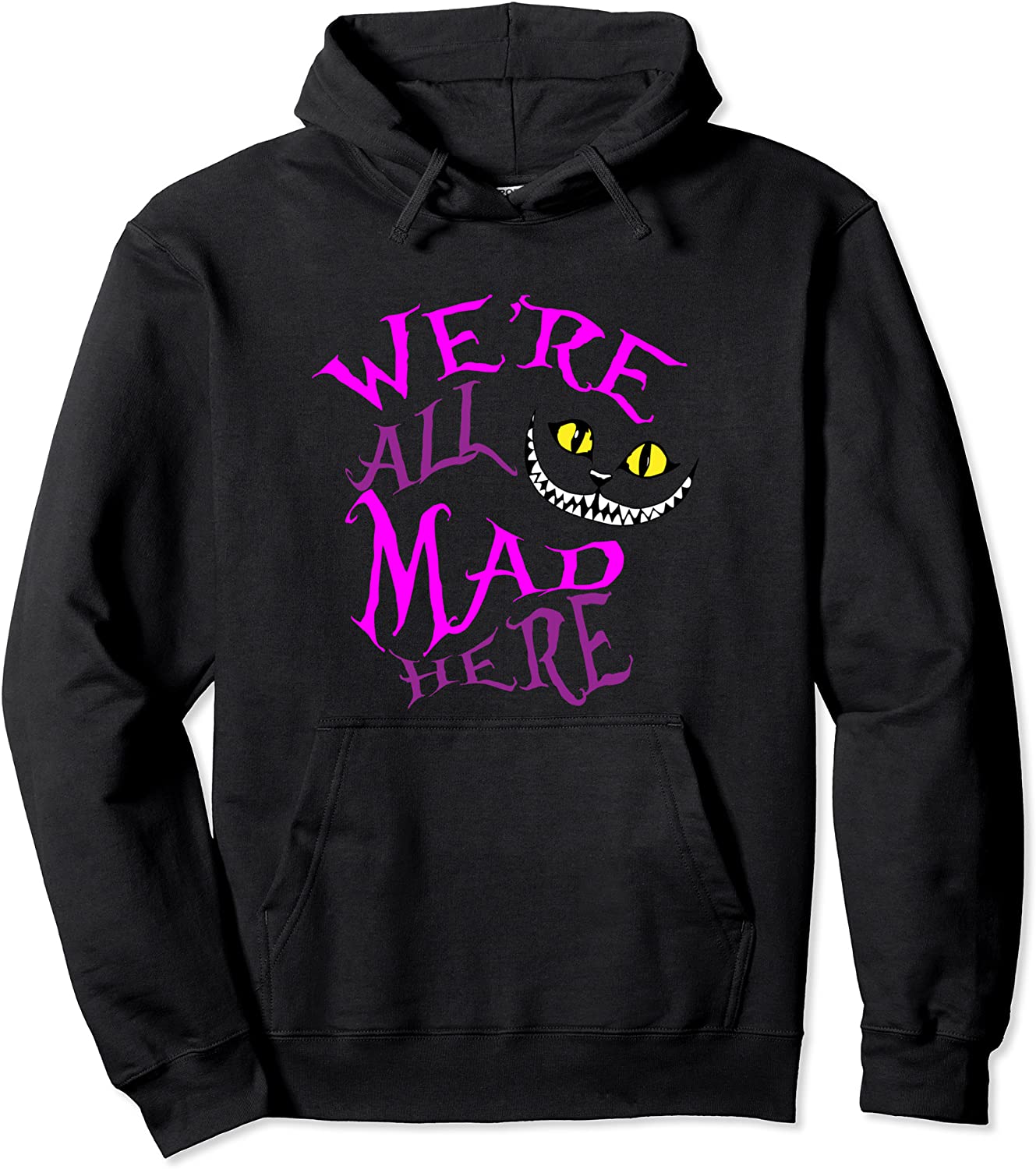 Cheshire Cat - Were All Mad Here Pullover Hoodie