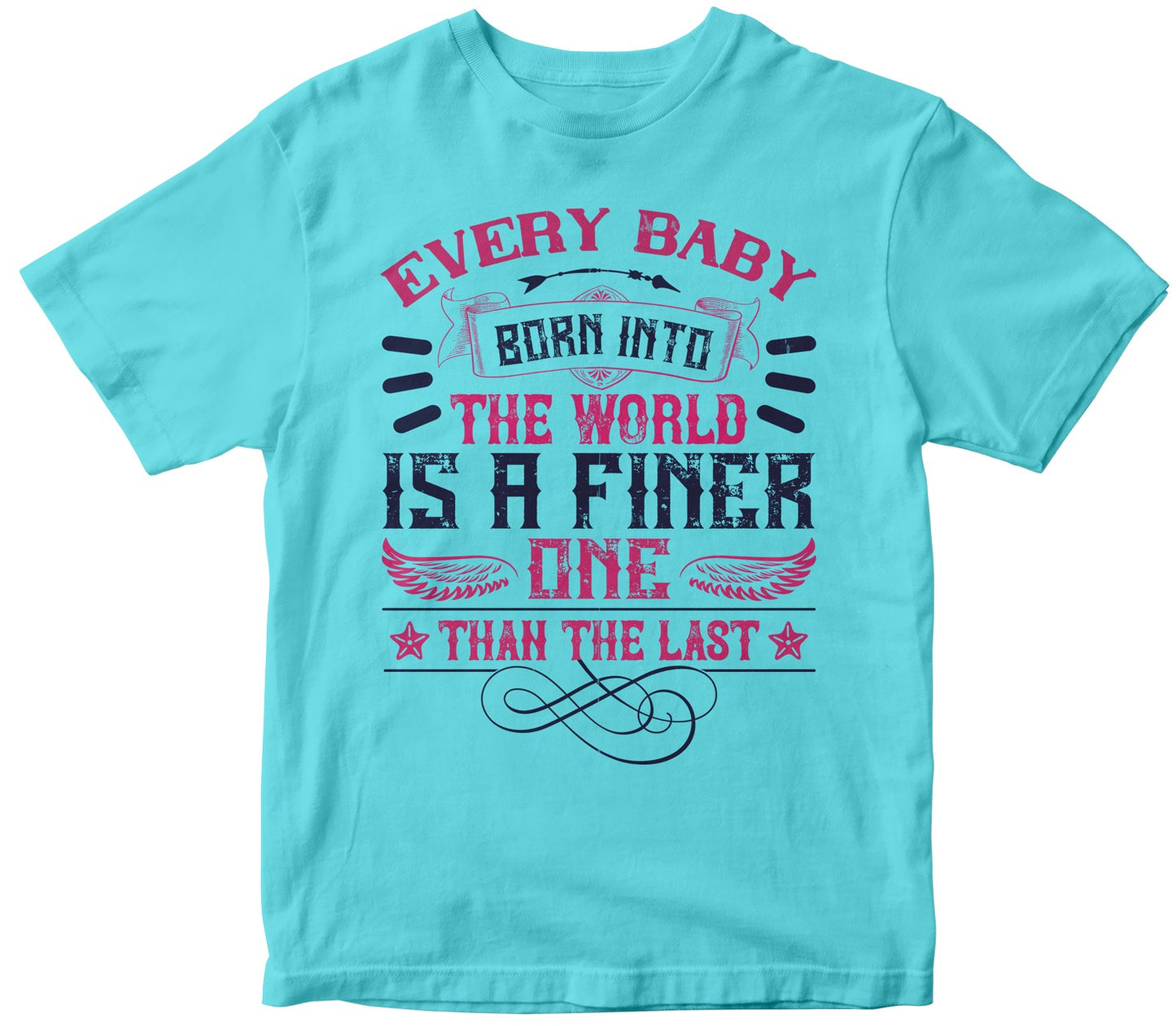 Every Baby Born Into The World Is A Finer One Than The Last