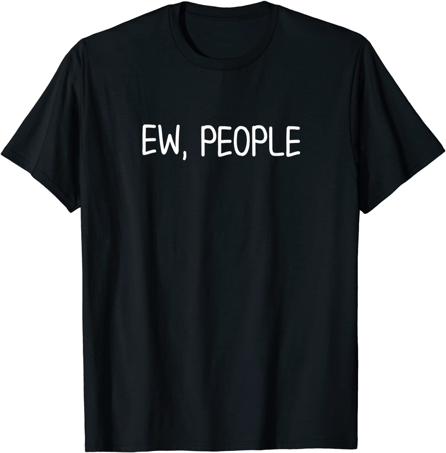 Funny Ew People T-shirt Joke Sarcastic Tee for Family