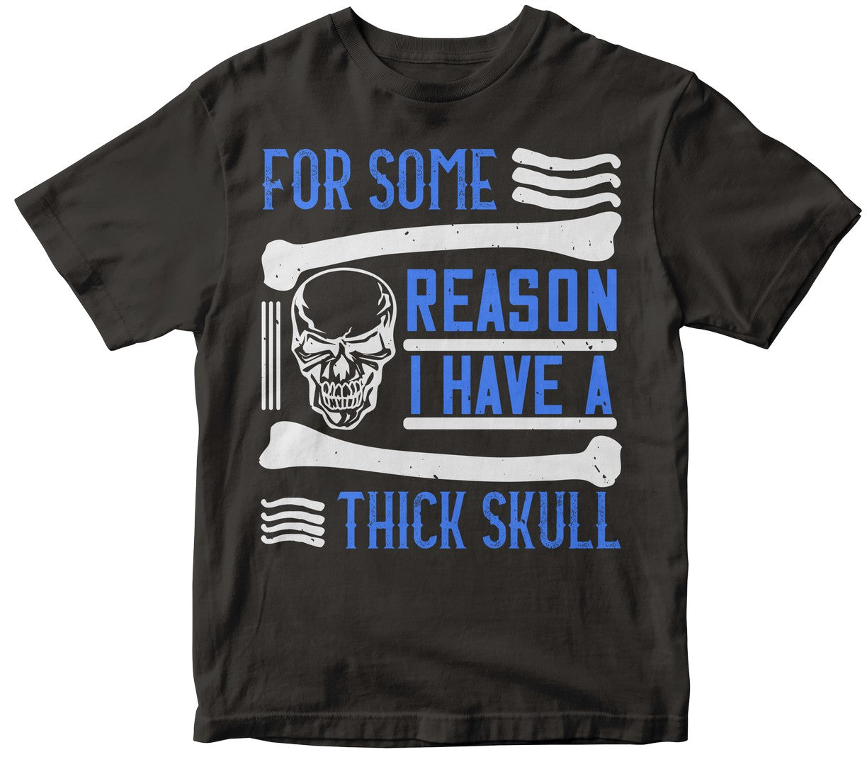For Some Reason, I Have A Thick Skull