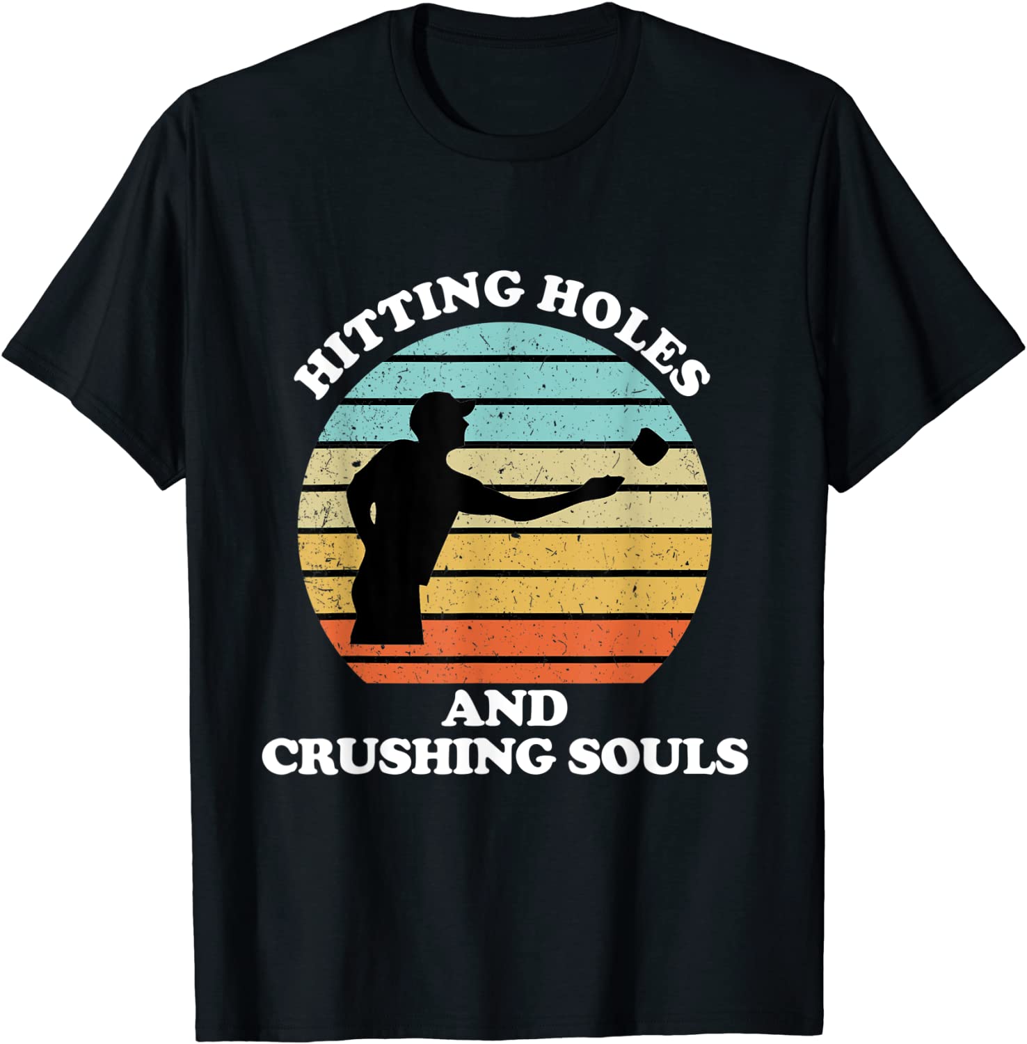 Hitting Holes and Crushing Souls Funny Cornhole T-Shirt