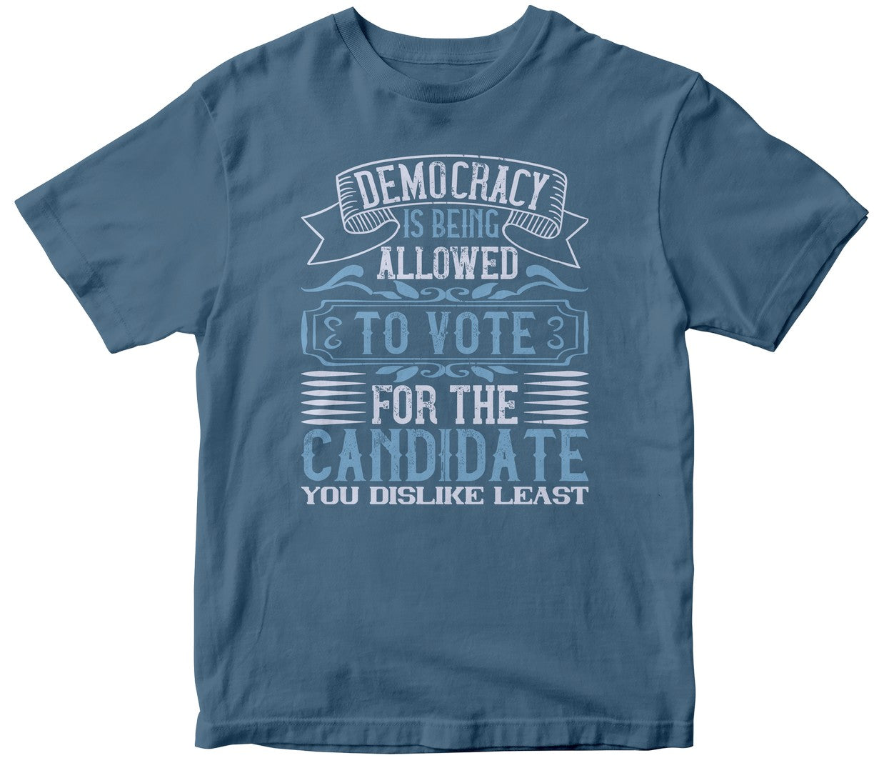 Democracy Is Being Allowed To Vote For The Candidate You Dislike Least