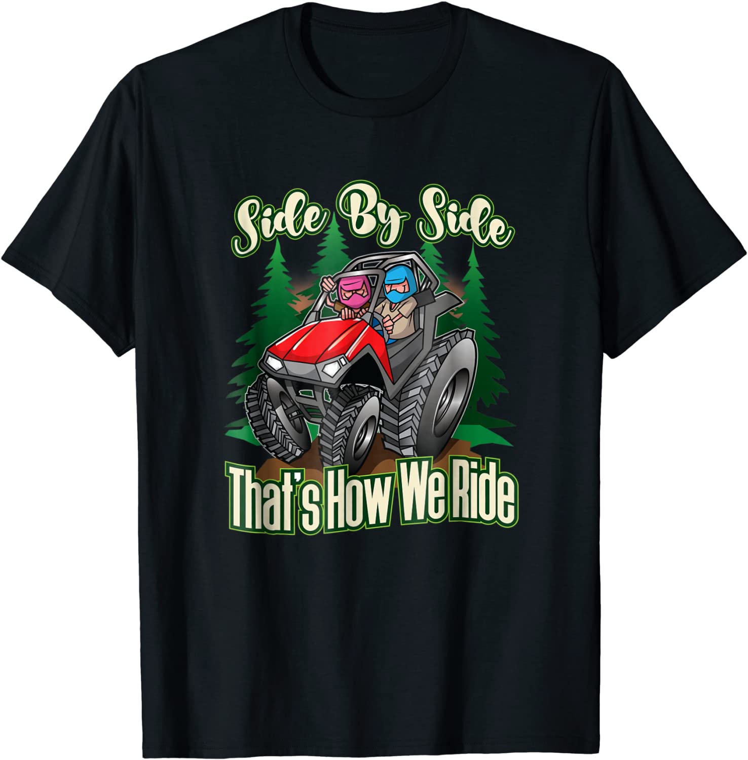 Side By Side ATV Four Wheeler Off Road Riding T-Shirt