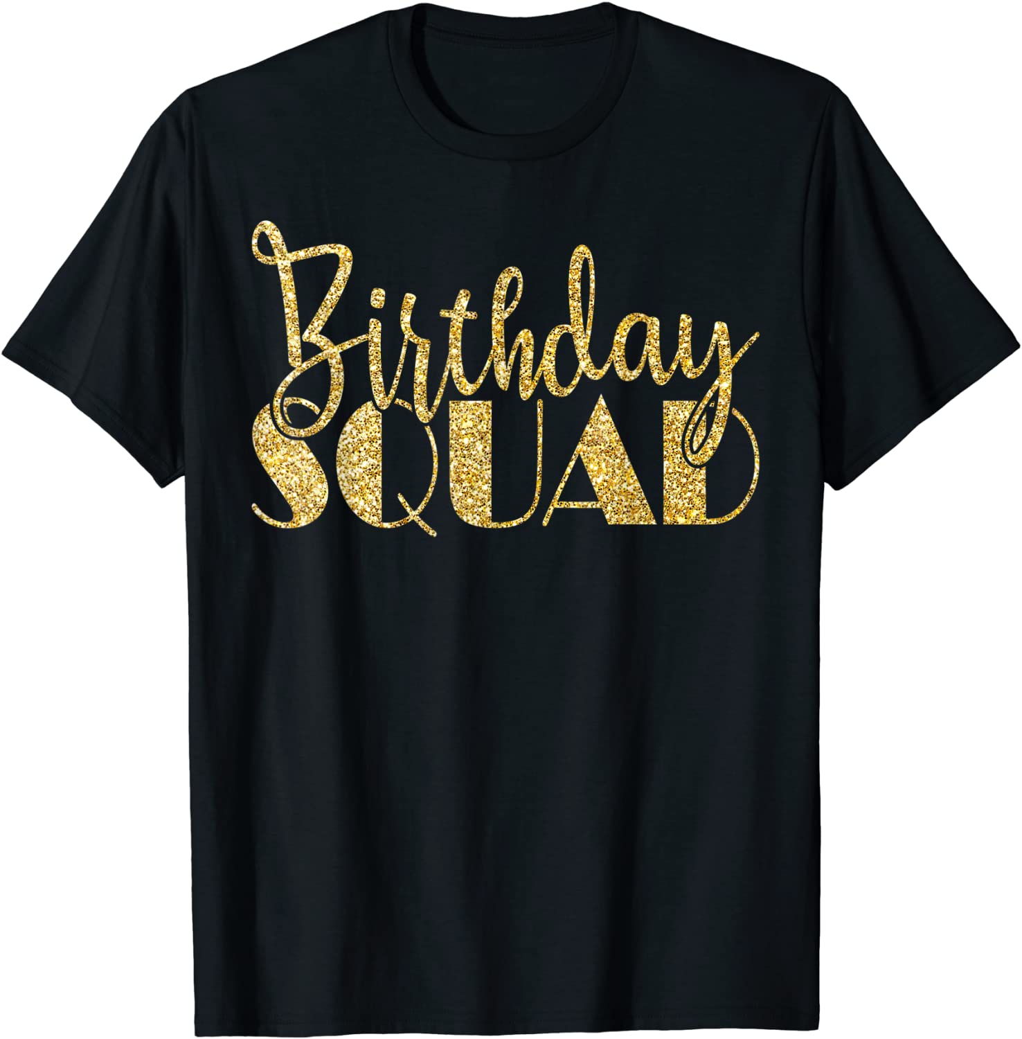 Birthday Squad Party Birthday Bday Gold Gift T Shirt T-Shirt