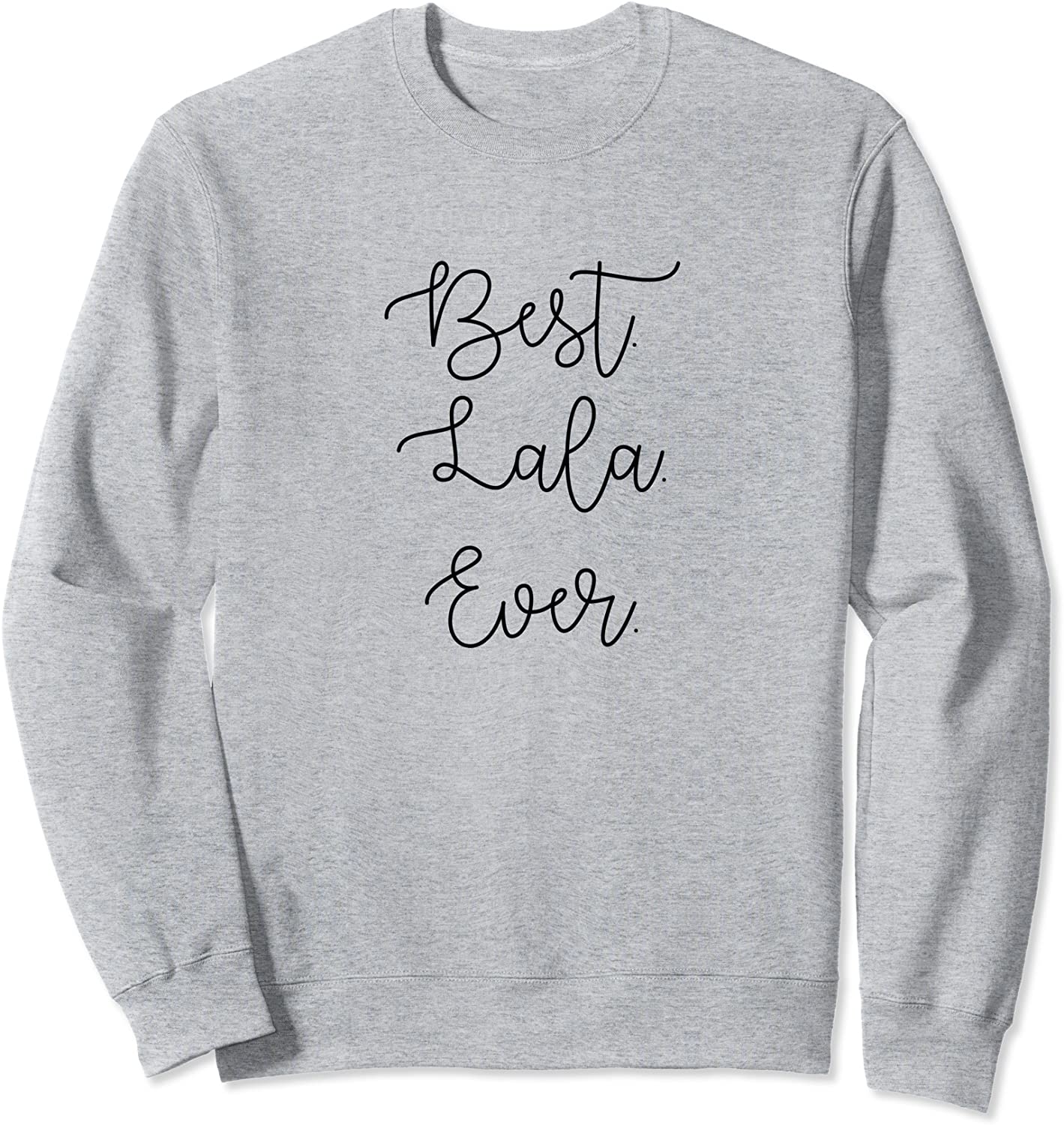 Best Lala Ever Grandma Grandmother Mothers Day Gift Sweatshirt