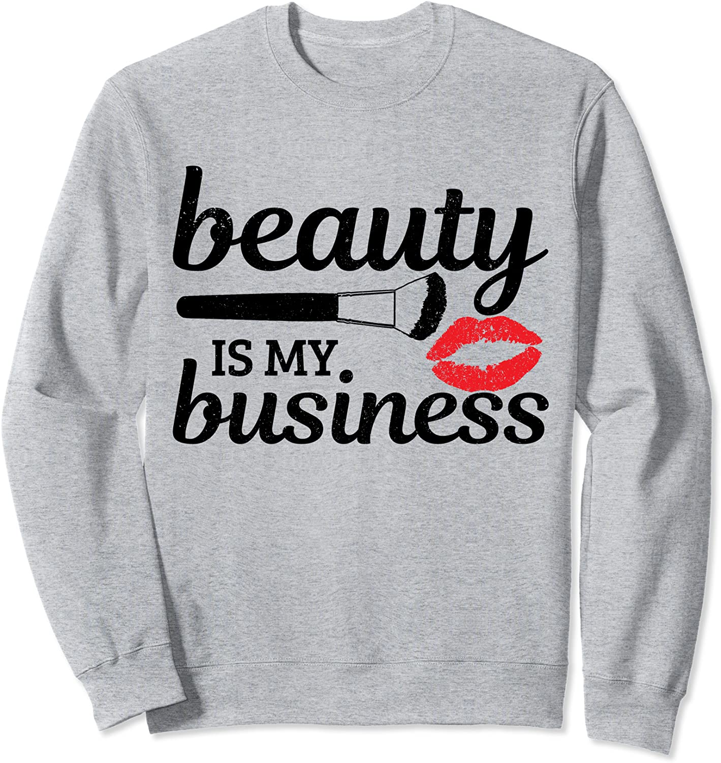 Beauty Is My Business Makeup Artist MUA Esthetician Gift Sweatshirt