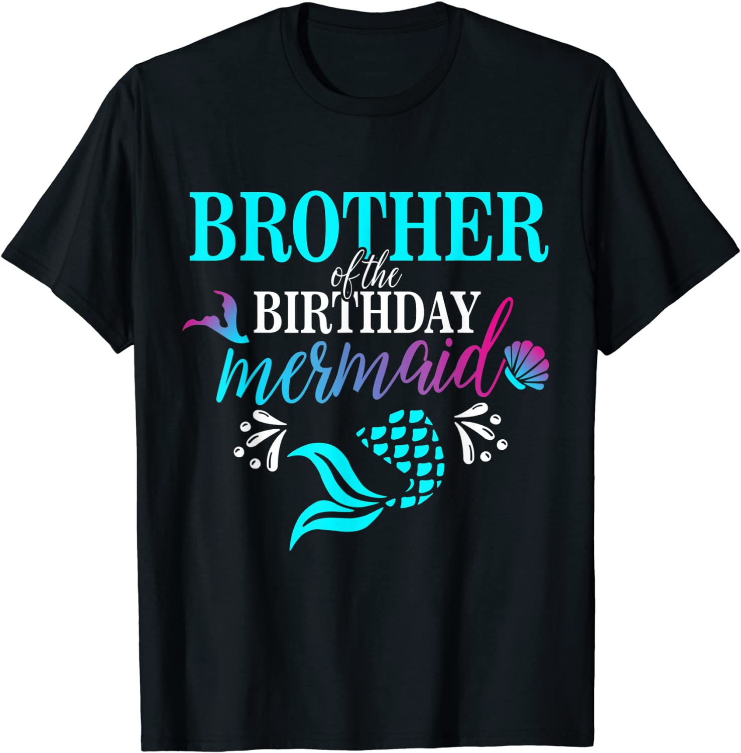 Brother Of The Birthday Mermaid Matching Family T-shirt T-Shirt