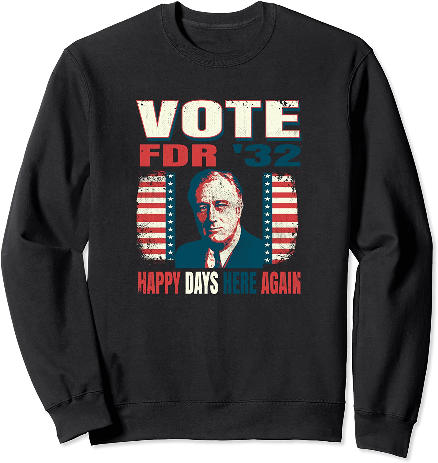 Vintage Voting Poster Franklin FDR Roosevelt 1932 T-Shirt Sweatshirt