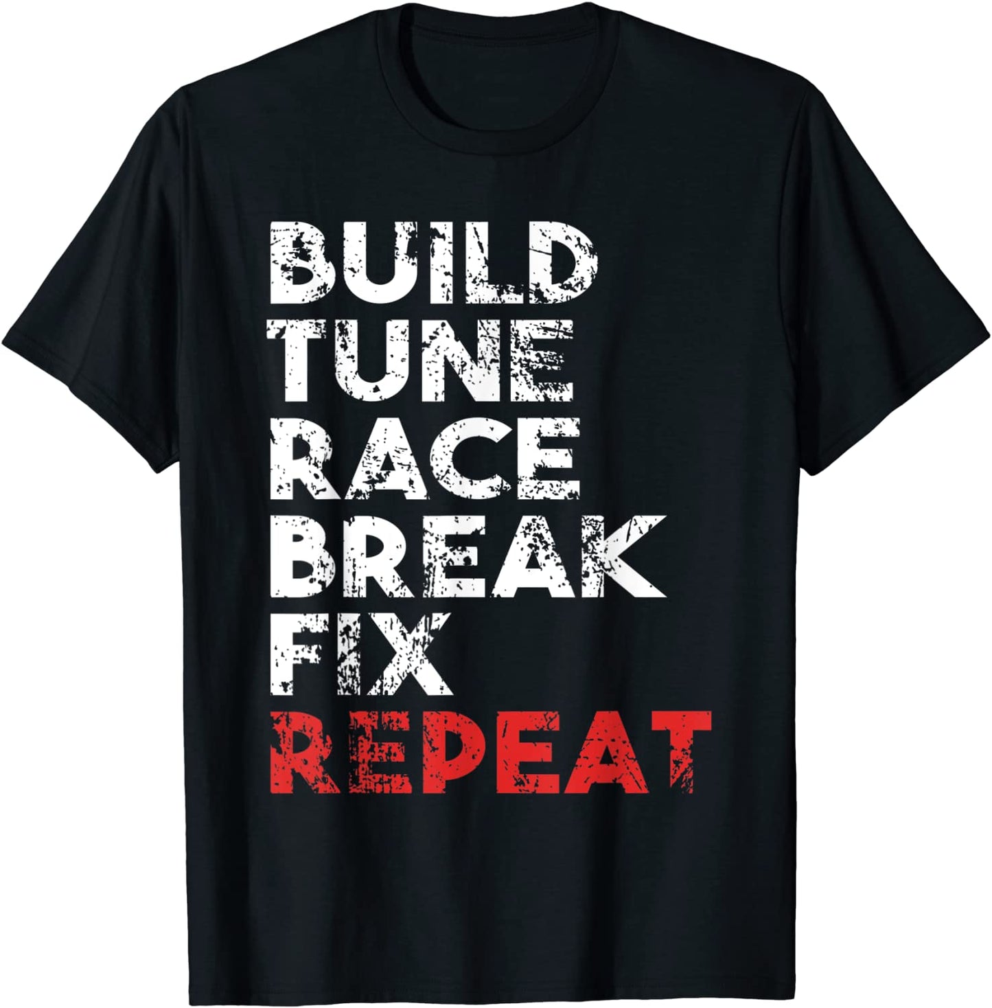 Build Tune Race Break Fix Repeat Tee Gift Men car t shirts T-Shirt