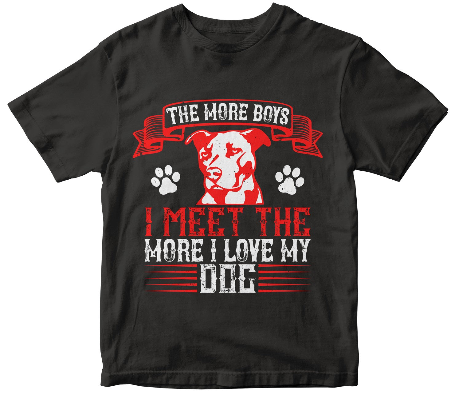 The More Boys I Meet The More I Love My Dog