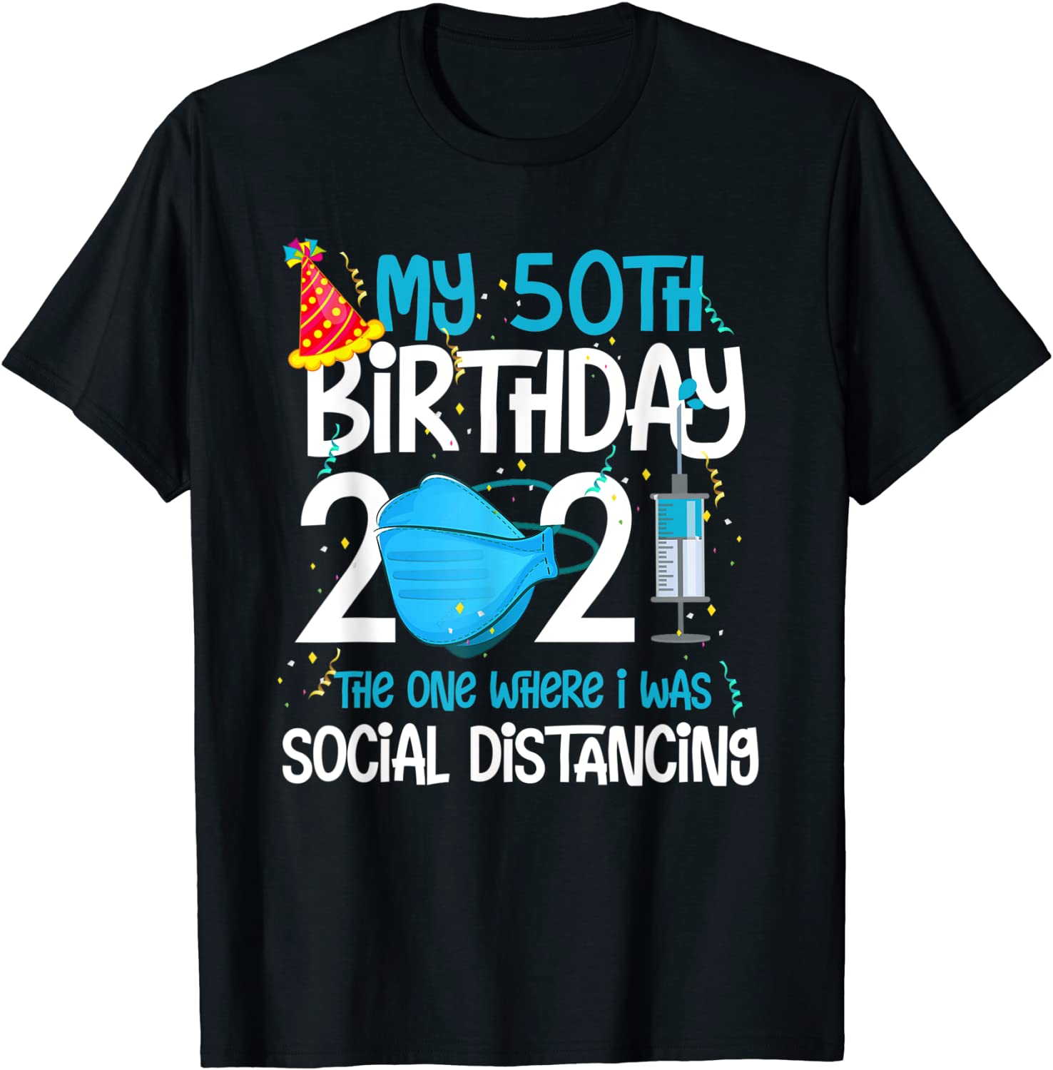 My 50th Birthday 2021 Funny Quarantine 50 Years Old Gifts T-Shirt
