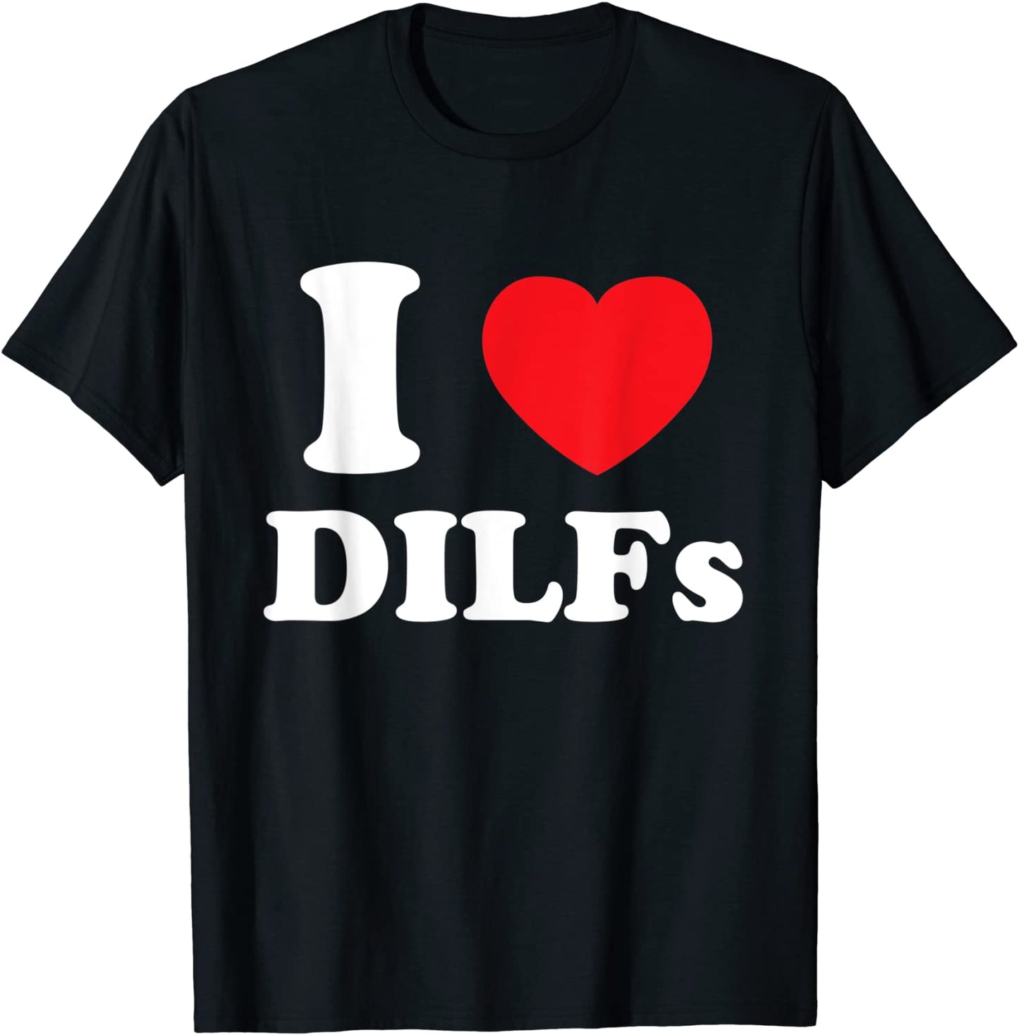 I Love Heart DILFs And Mature Sexy Men T-Shirt