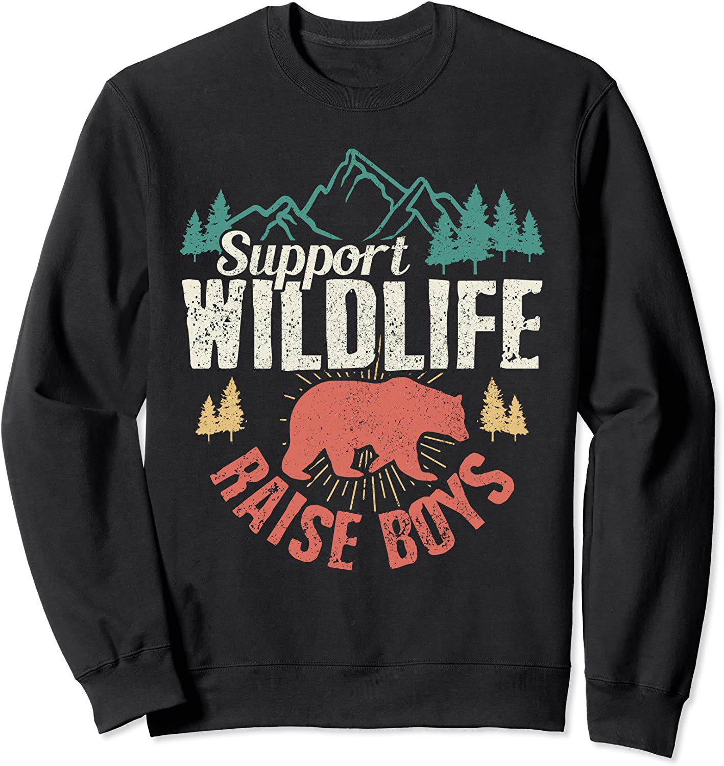 Support Wildlife Raise Boys Mom Dad Wild One Funny Gift Sweatshirt