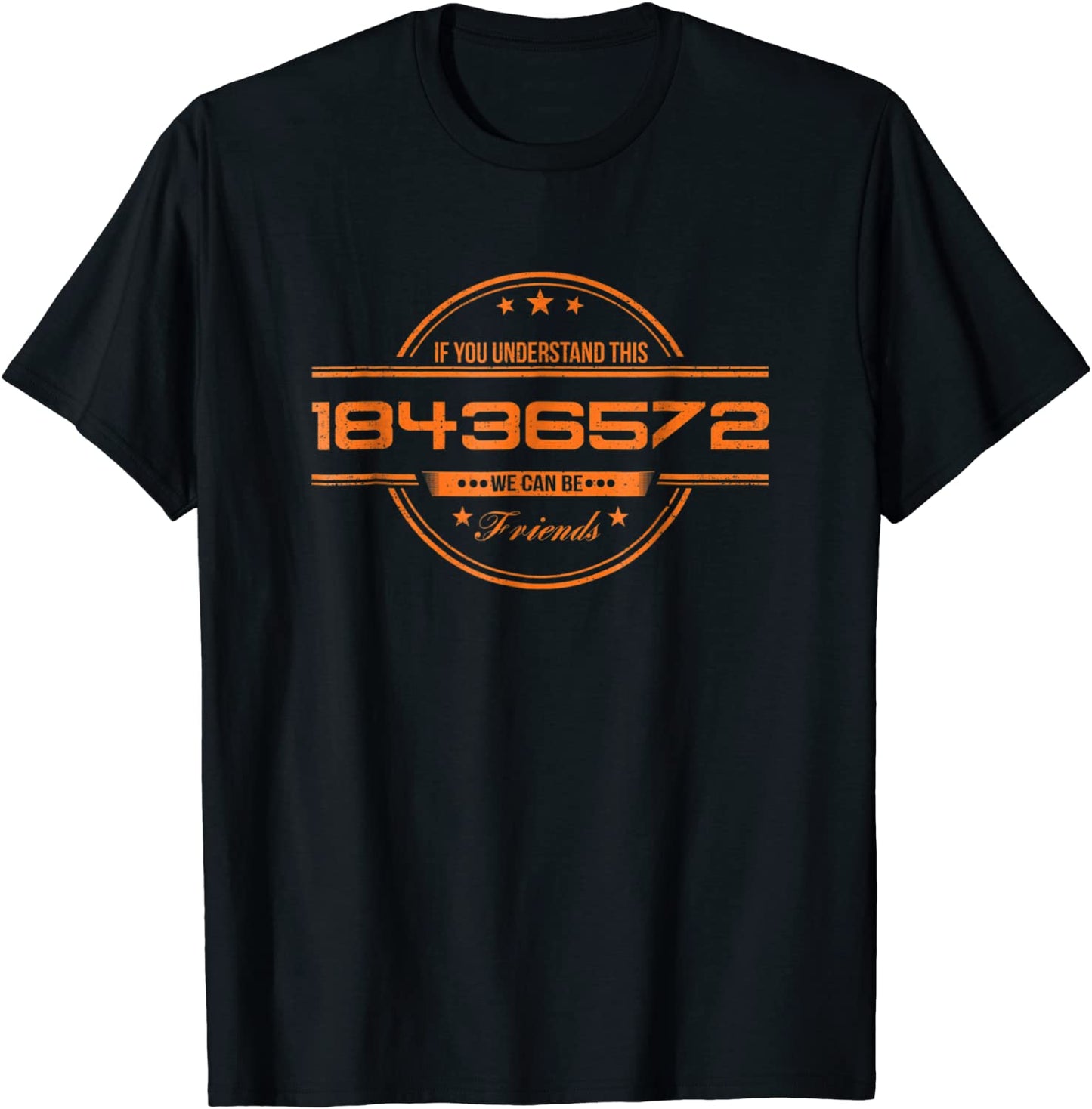 If You Understand this 18436572 We Can Be Friends T-Shirt