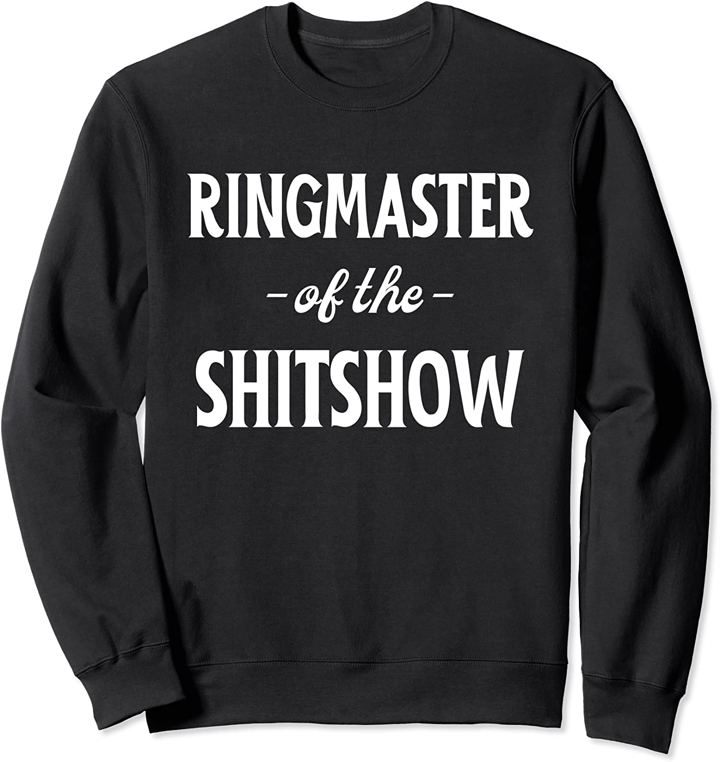 Funny Ringmaster of the ShitShow - Welcome to the Shit Show Sweatshirt