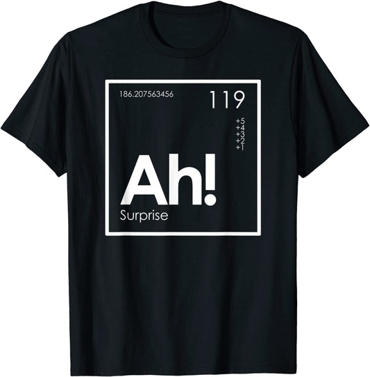 Ah The Element of Surprise Funny Periodic Table T-Shirt