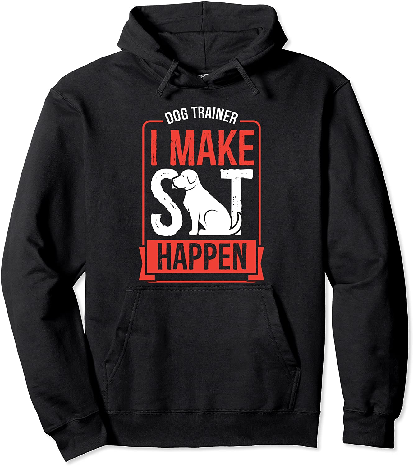 Dog Trainer I Make Sit Happen Funny Service Dog Trainer Gift Pullover Hoodie