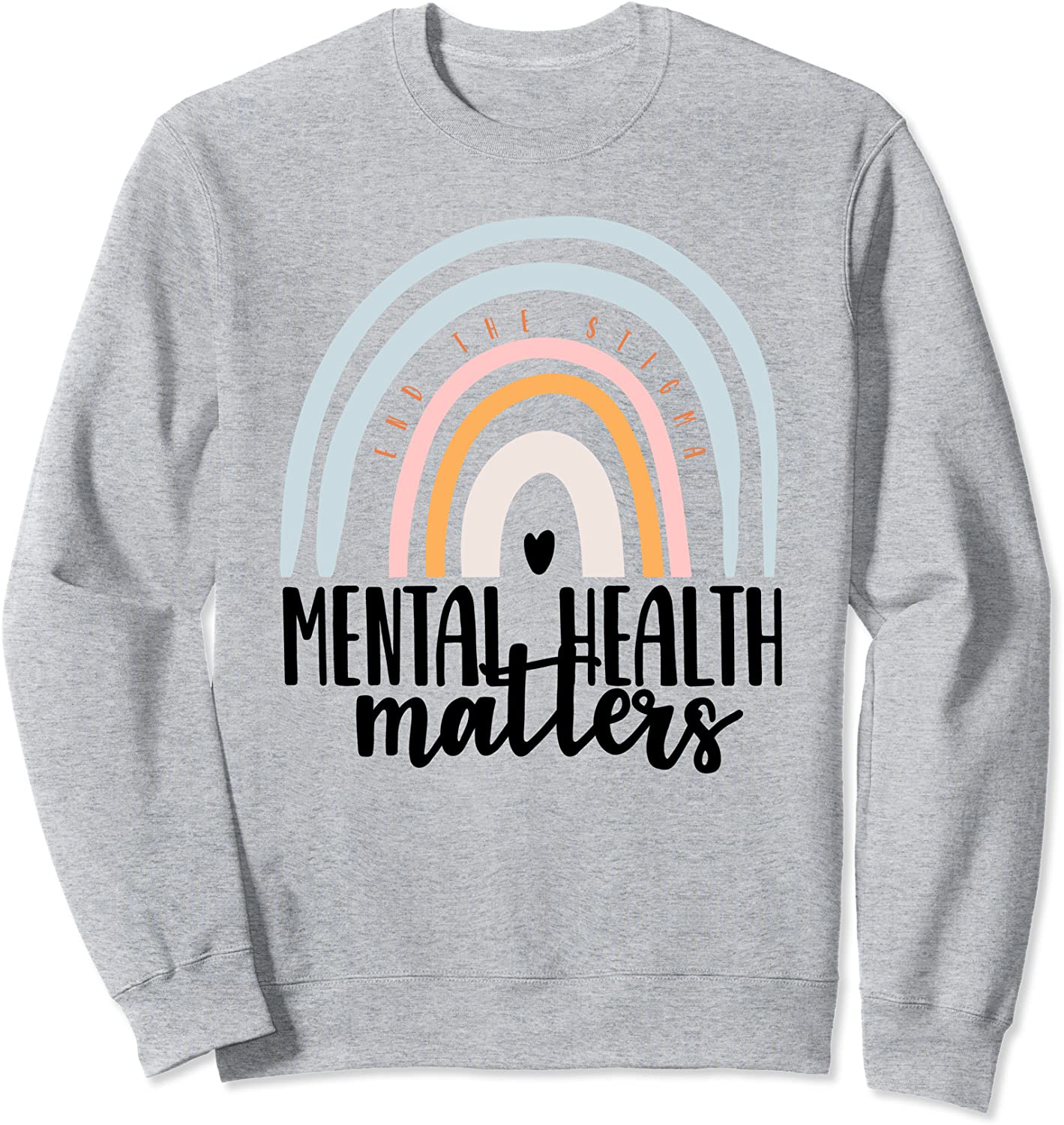 Mental Health Matters Gift End the Stigma Mental Illness Sweatshirt