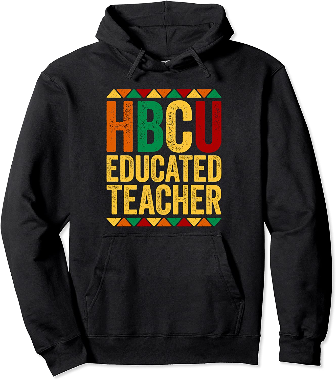 HBCU Educated Teacher T-Shirt Historical Black Pullover Hoodie