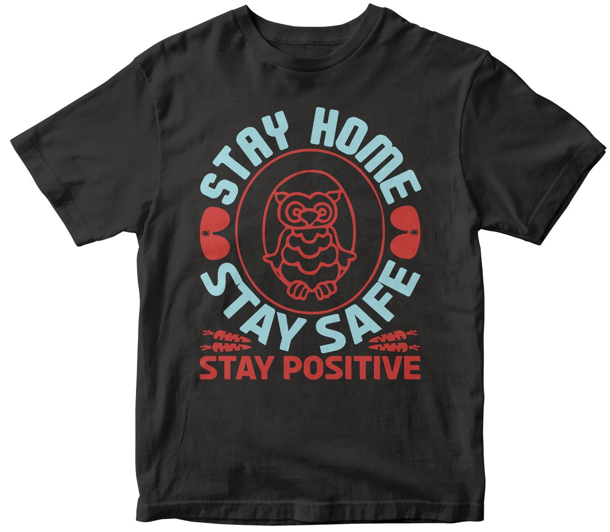 Stay Home Stay Safe Stay Positive