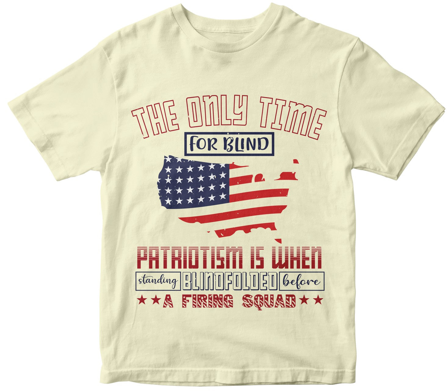 The Only Time For Blind Patriotism Is When Standing Blindfolded Before A Firing Squad