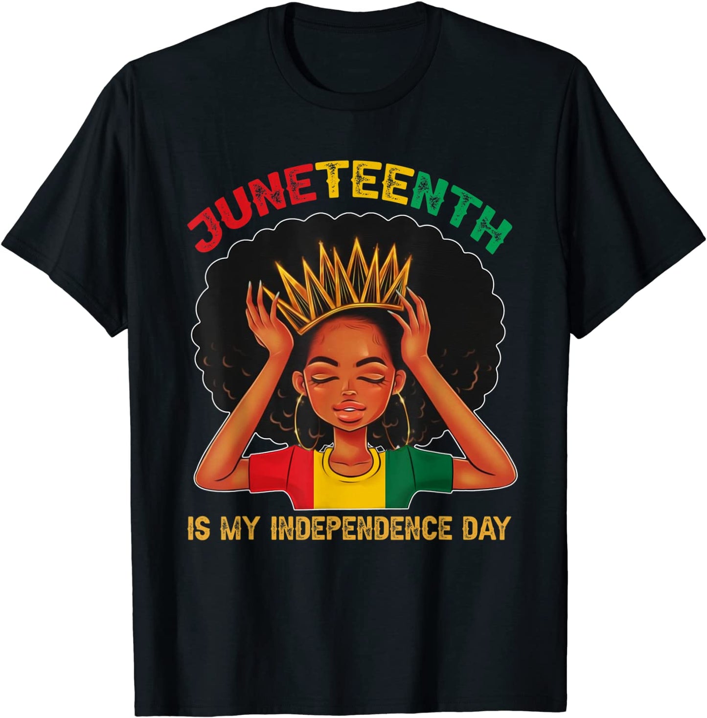 Juneteenth Is My Independence Day - Black Girl Black Queen T-Shirt