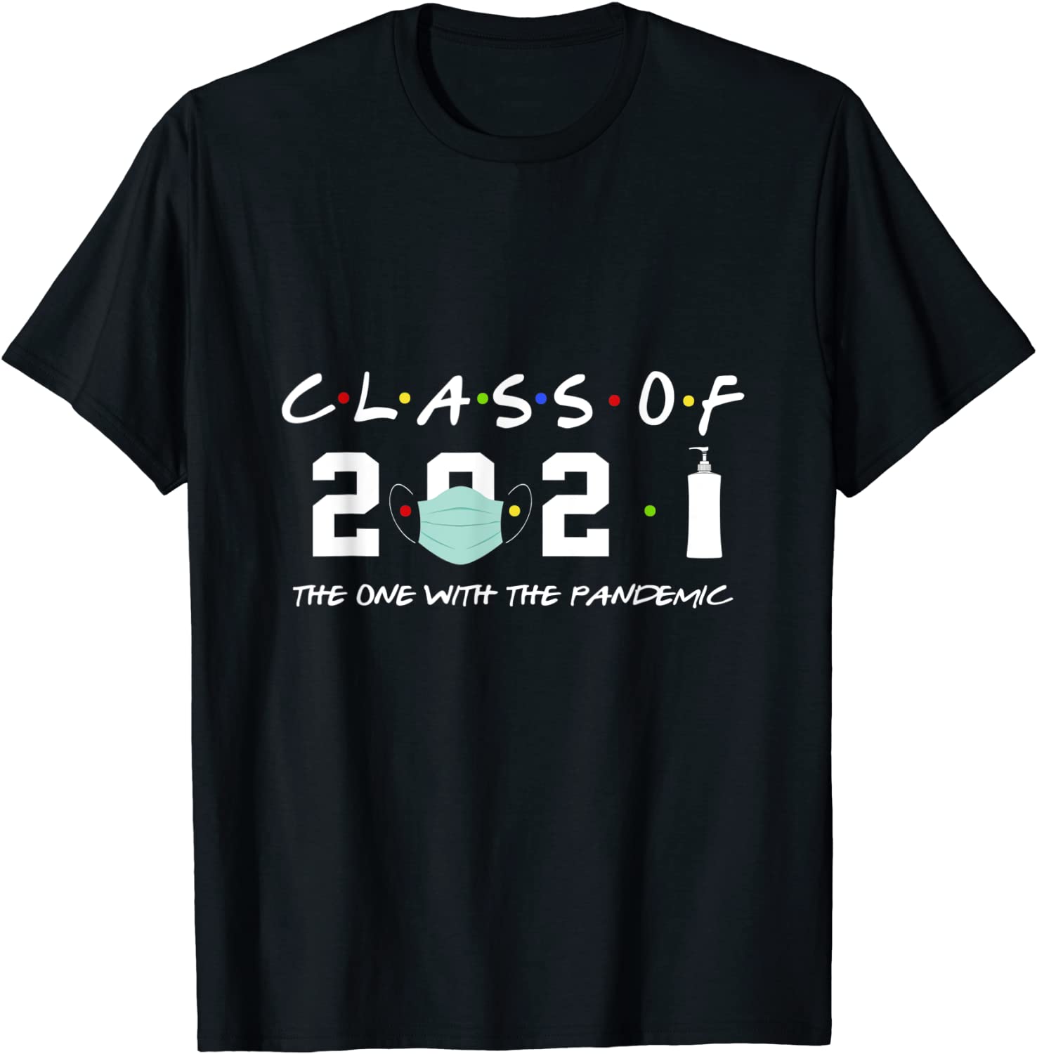 Class Of 2021 The One With The Pandemic T-Shirt