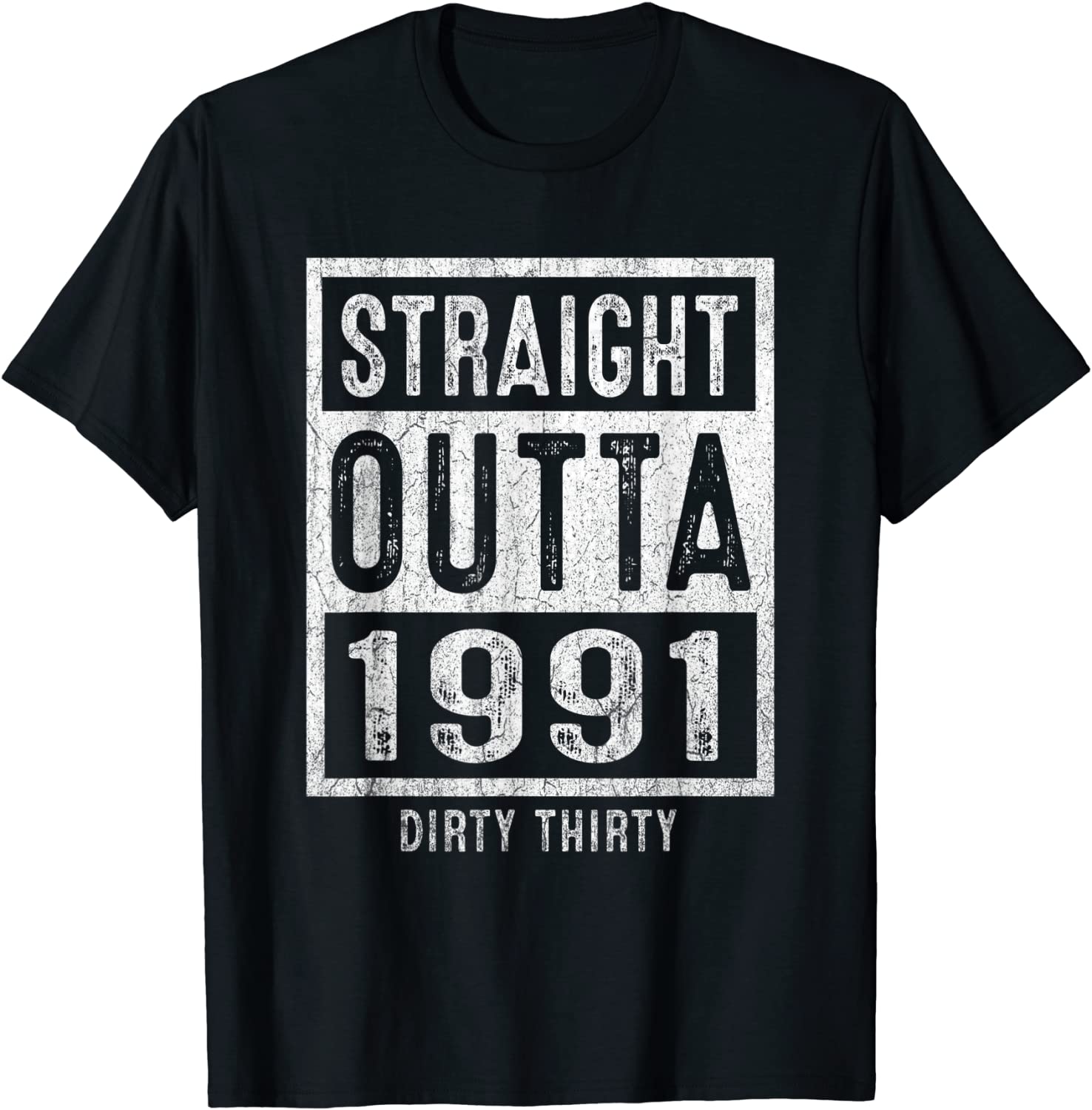 Straight Outta 1991 Dirty Thirty Funny 30th Birthday Gifts T-Shirt