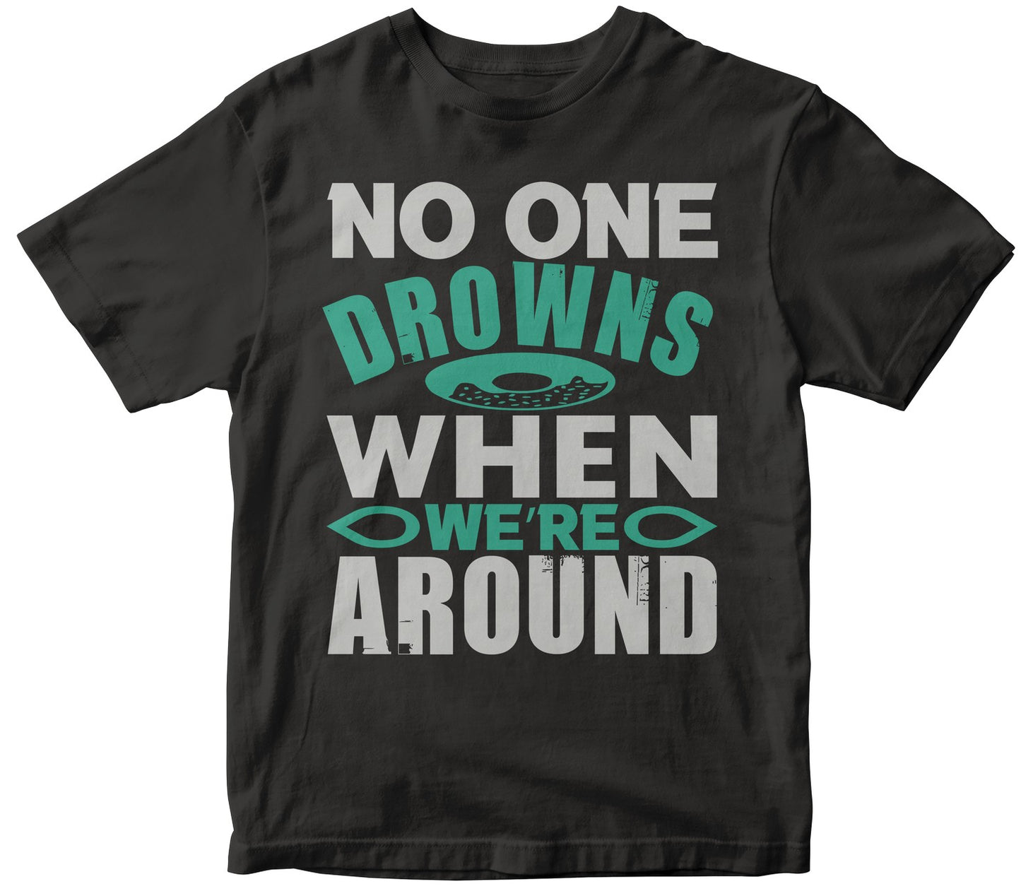 No One Drowns When We’Re Aroundd