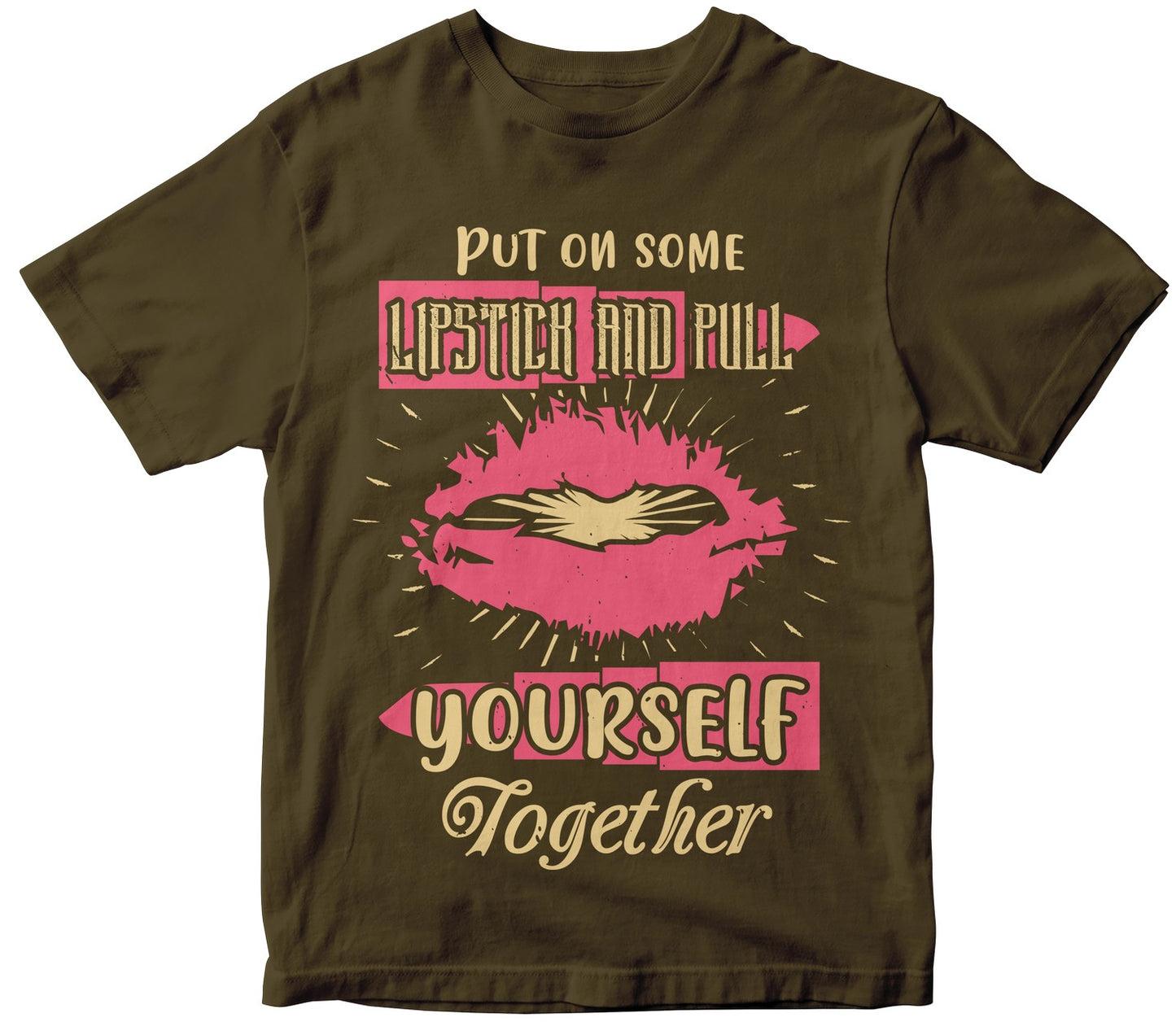 Put On Some Lipstick And Pull Yourself Together