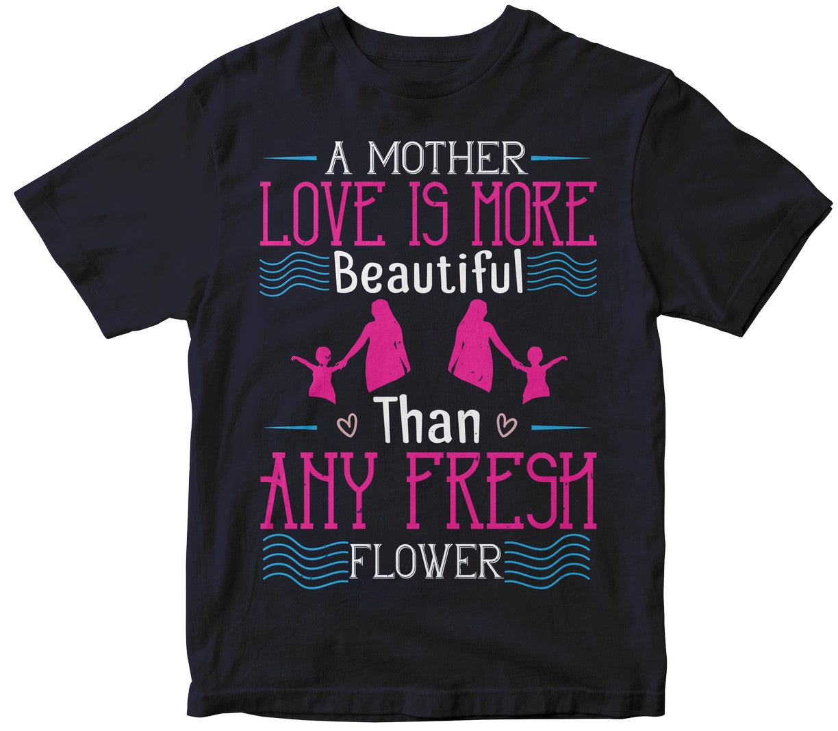 A Mother’S Love Is More Beautiful Than Any Fresh Flower