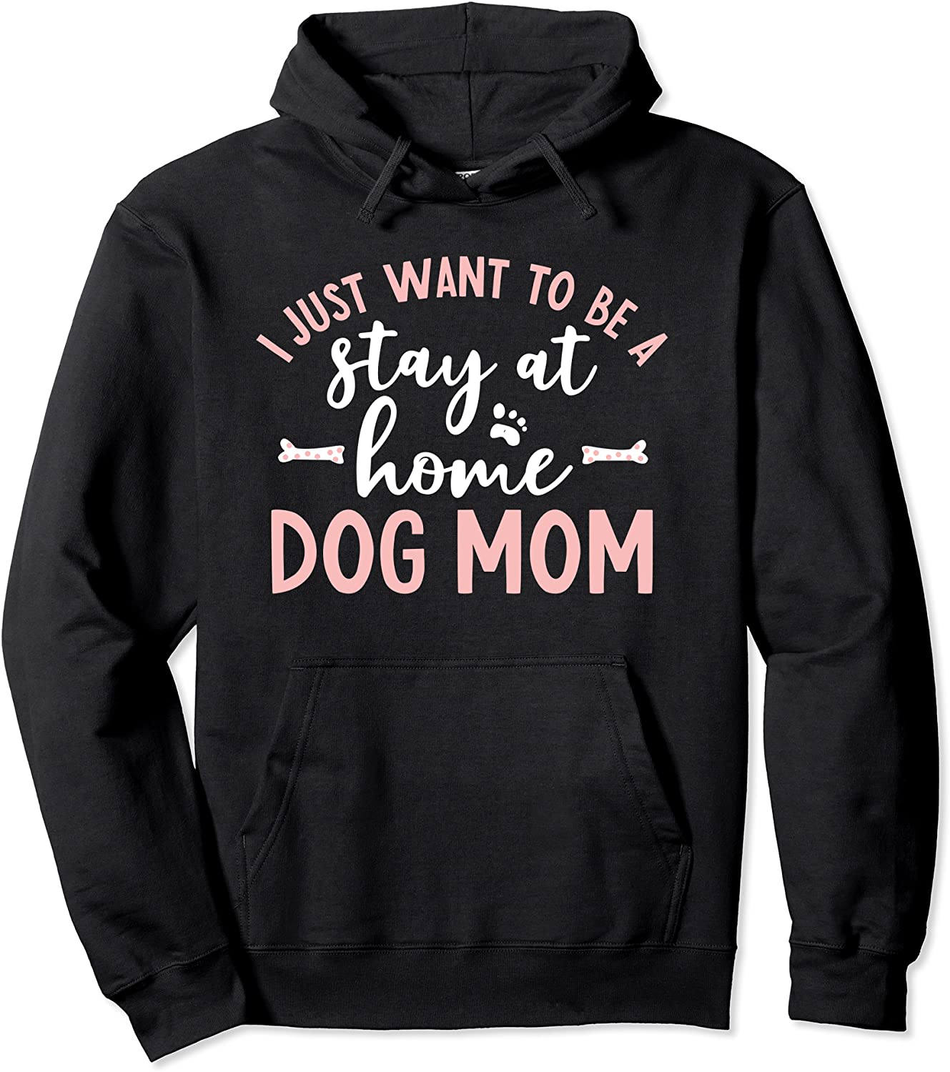 I Just want to be A Stay At Home Dog Mom Hoodie Dog Lover