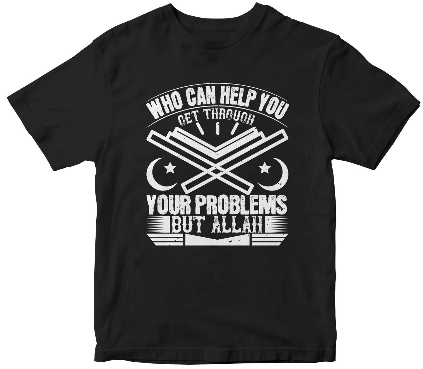 Who Can Help You Get Through Your Problems But Allah