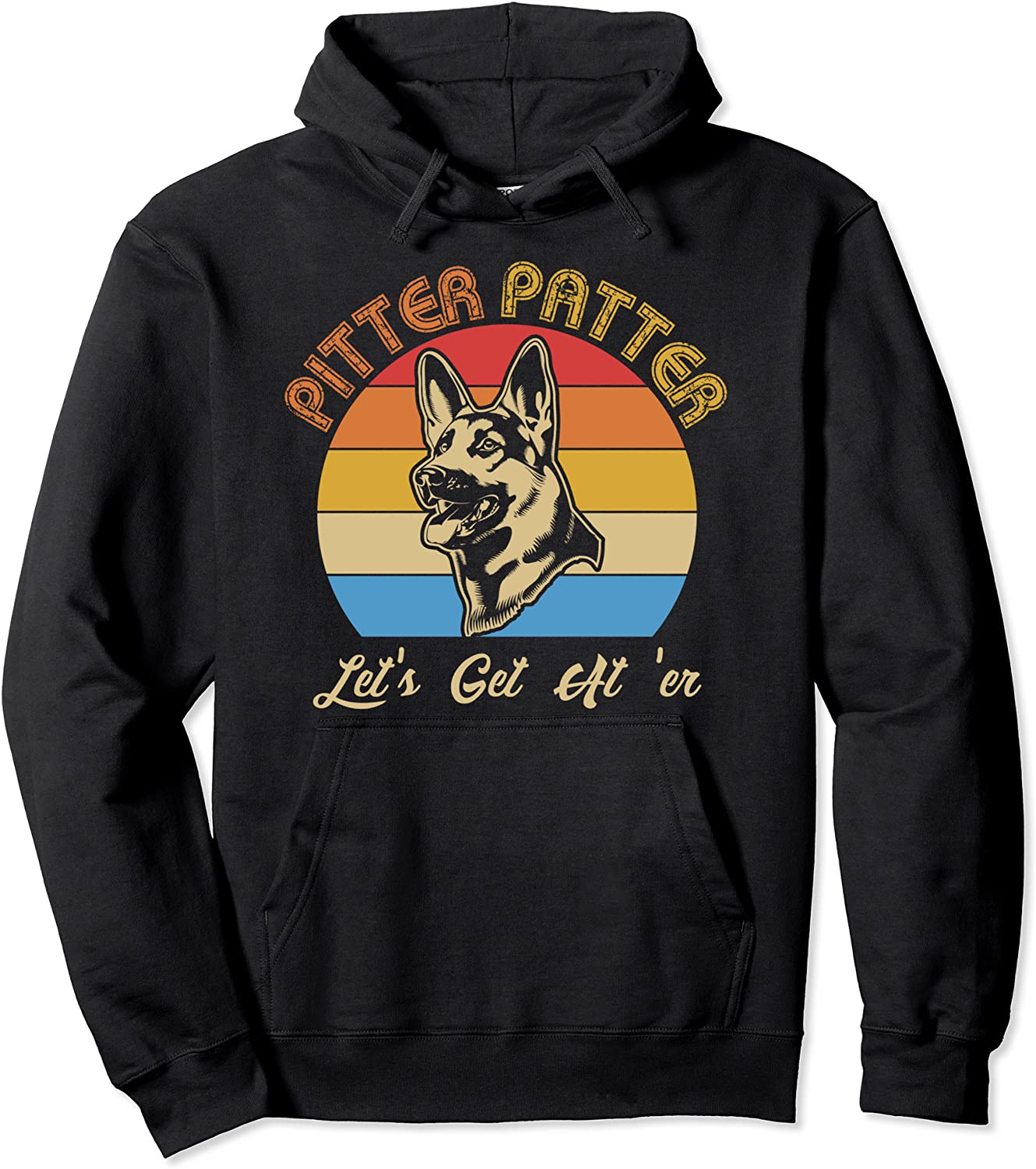 Lets Get At er Shirt German Shepherd Pitter Funny Patter Pullover Hoodie