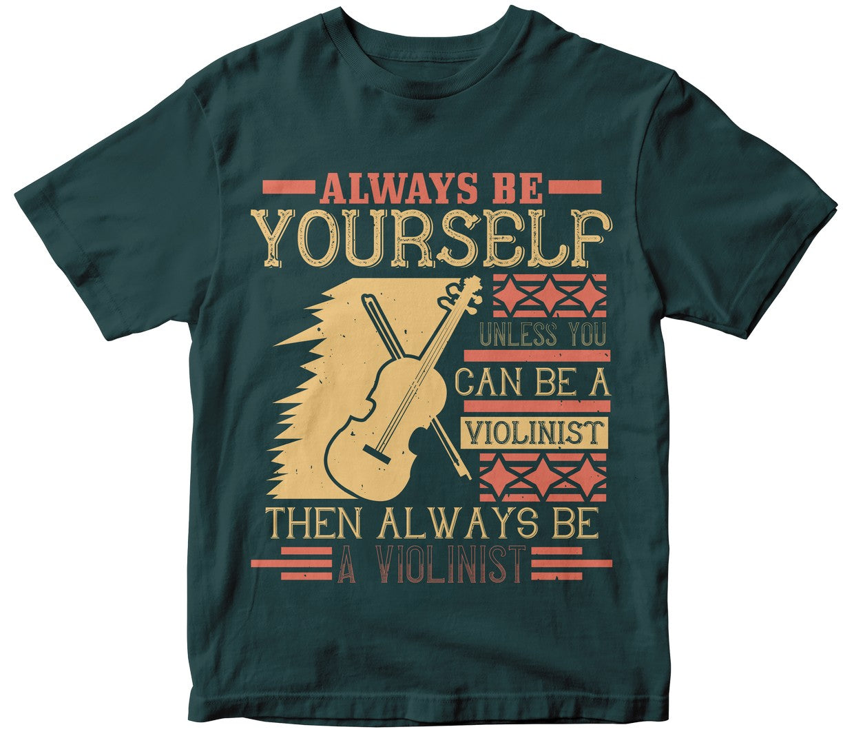 Always Be Yourself Unless You Can Be A Violinist Then Always Be A Violinist