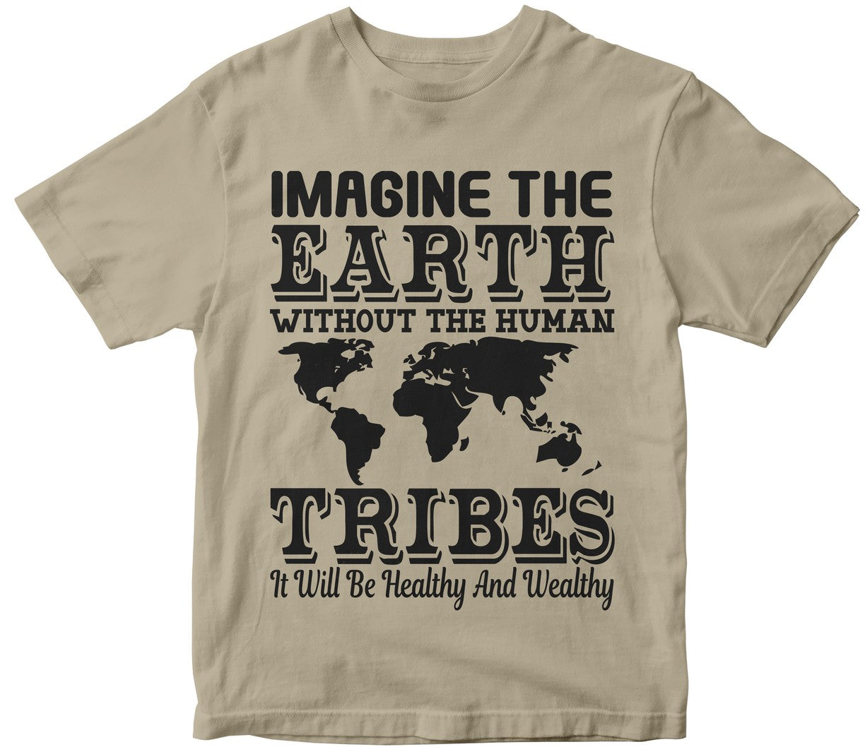 Imagine The Earth Without The Human Tribes, It Will Be Healthy And Wealthy