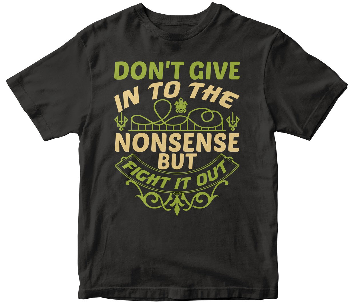 Don'T Give In To The Nonsense, But Fight It Out