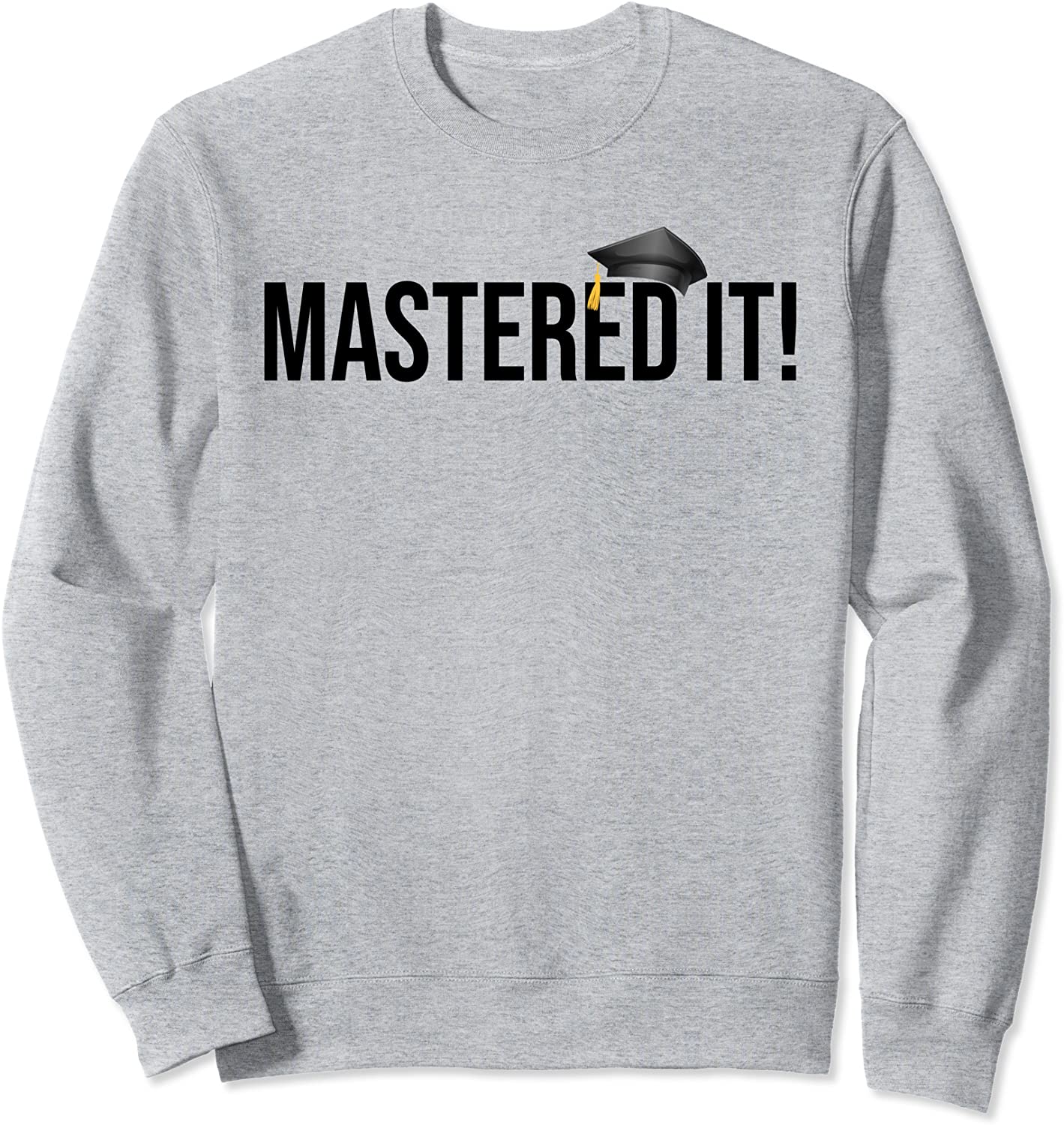 Masters Degree - Graduation Gift for Him Her Graduates Sweatshirt