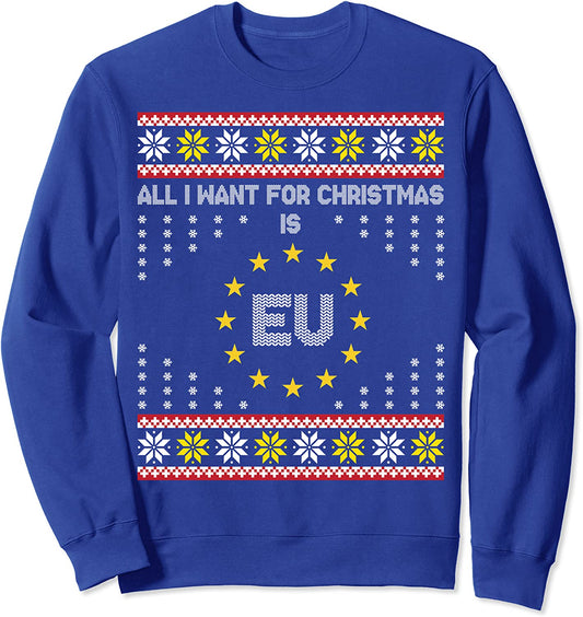 All I Want For Christmas Is European Union Brexit Sweatshirt