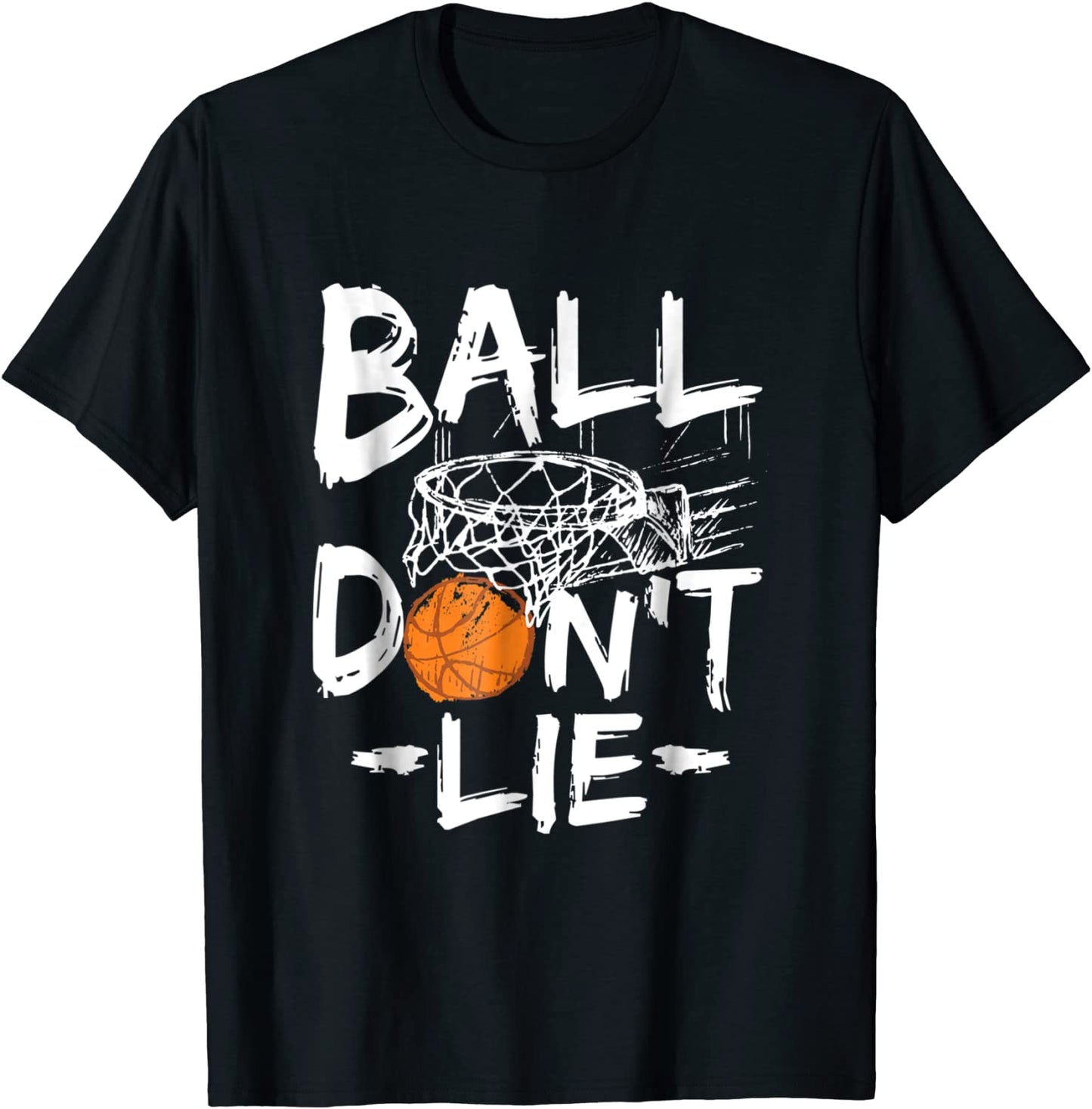 Ball dont lie - Basketball Team Sport gift T-Shirt