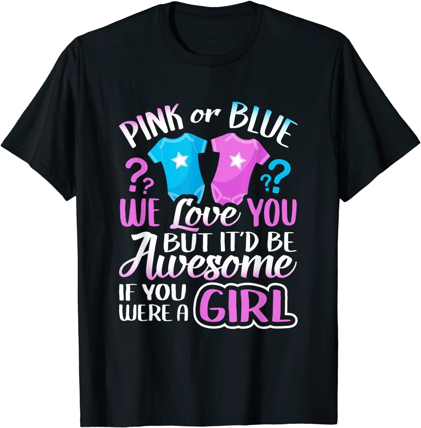 Pink Or Blue We Love You Gender Reveal Team Girl Pink Gift T-Shirt