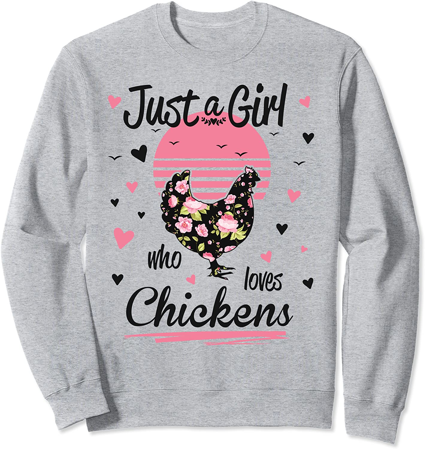 Chicken Design Just A Girl Who Loves Chickens Sweatshirt