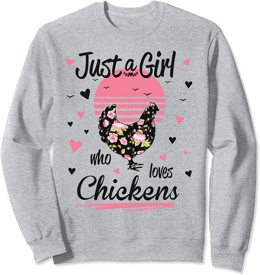 Chicken Design Just A Girl Who Loves Chickens Sweatshirt