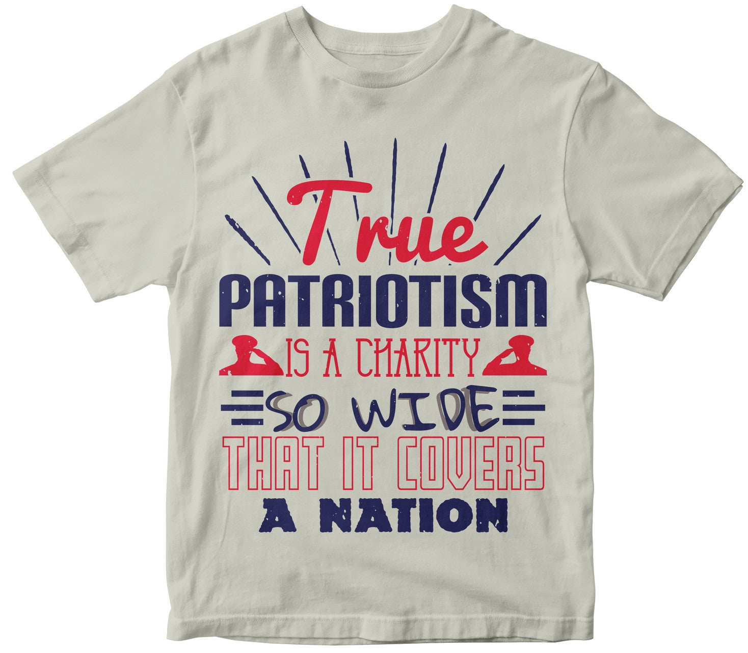 True Patriotism Is A Charity So Wide That It Covers A Nation
