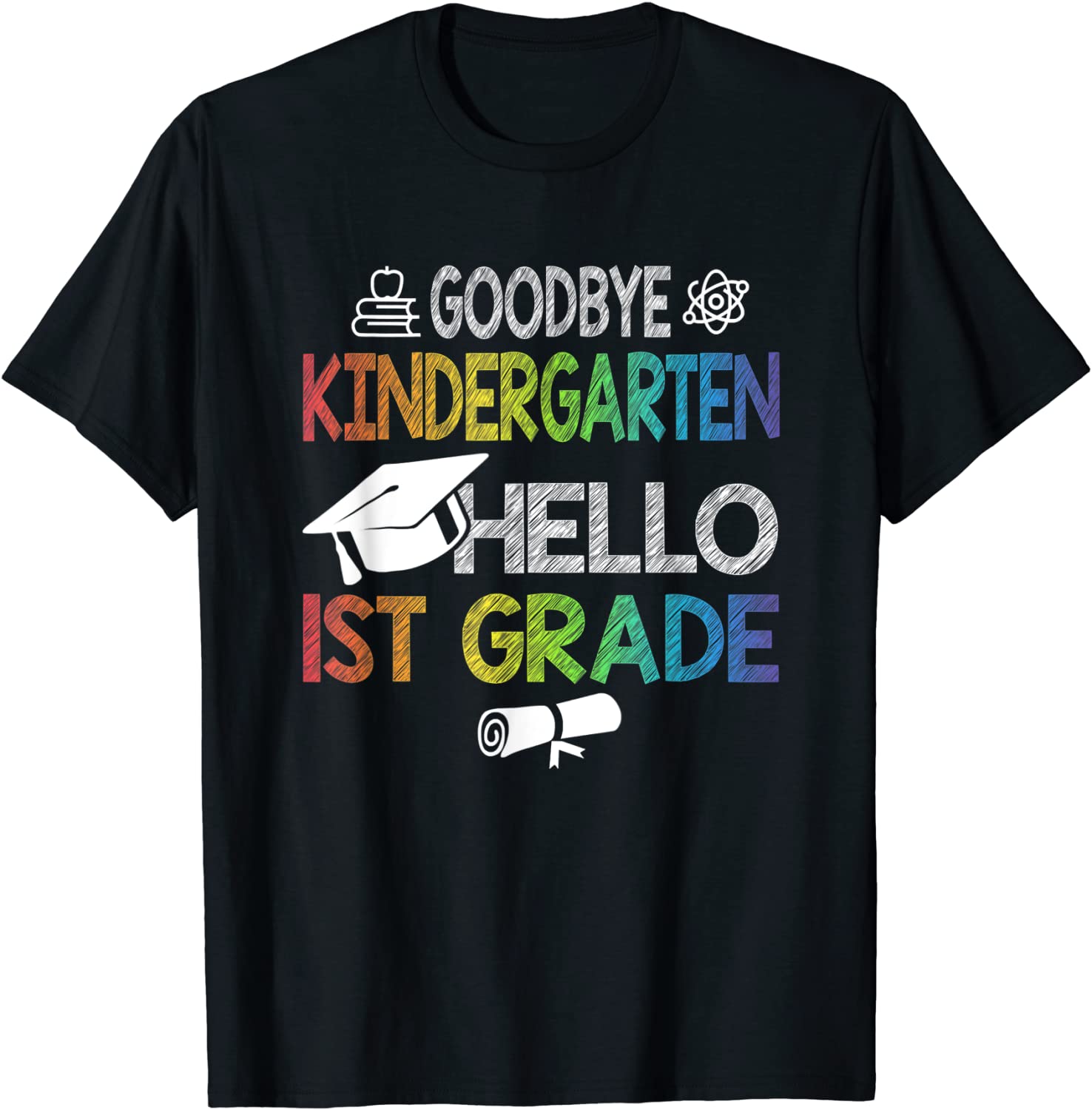 Goodbye Kindergarten Hello 1st Grade T-Shirt