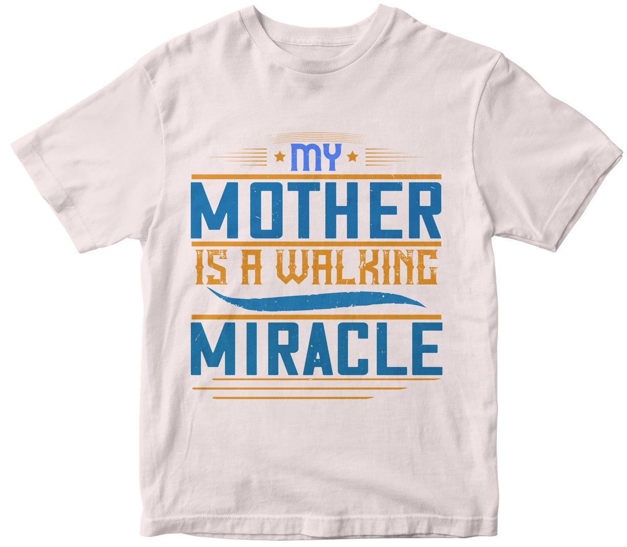 My Mother Is A Walking Miracle Tshirt