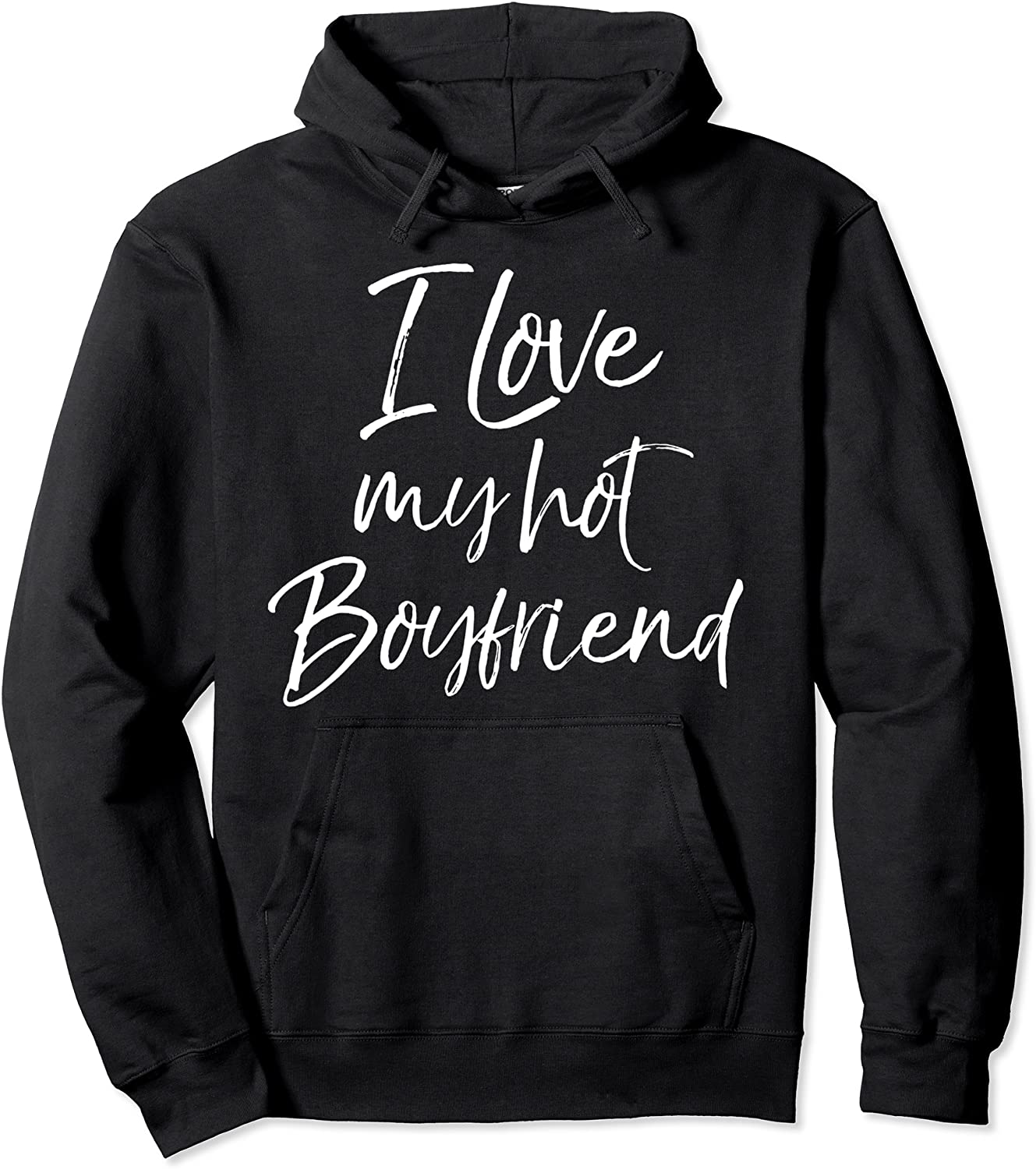 Cute Girlfriend Gift from Boyfriend I Love My Hot Boyfriend Pullover Hoodie