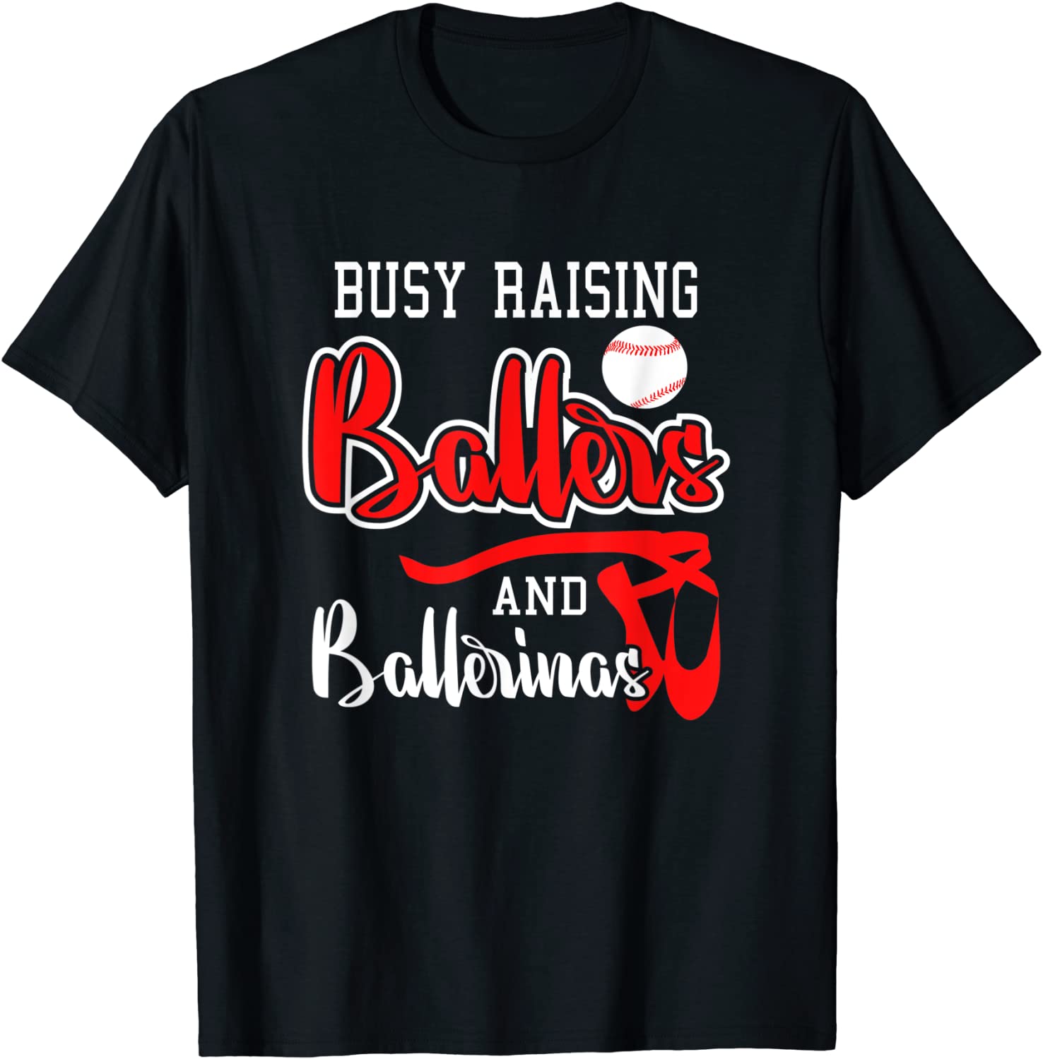 Busy Raising Ballers and Ballerinas Funny Sports Mom Shirt T-Shirt